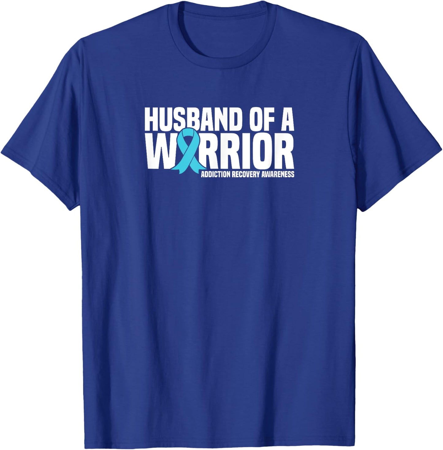 Husband of a Warrior Addiction Recovery Awareness T-Shirt - T-Shirt | Royal