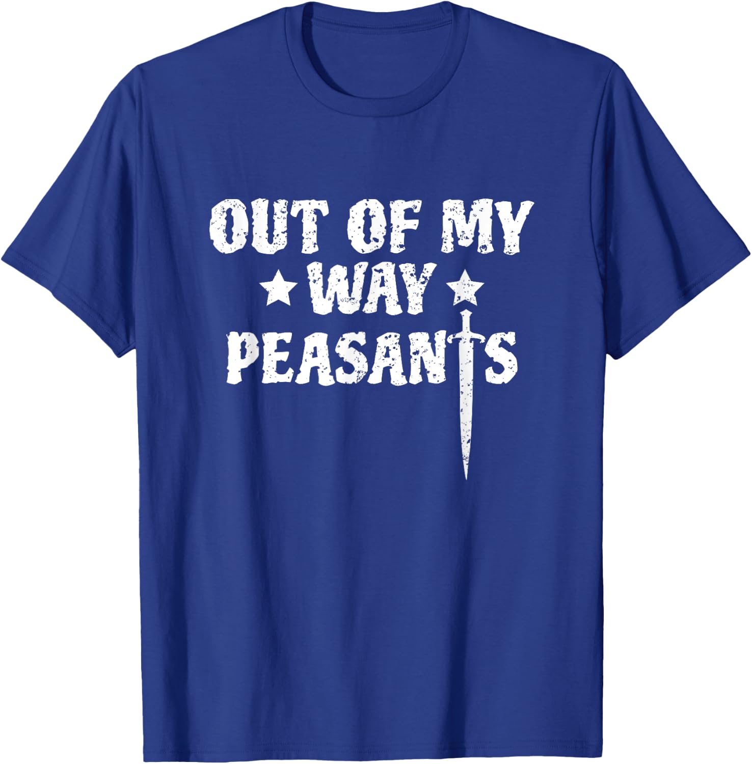 Out Of My Way Peasants Funny Renaissance Festival T-Shirt - T-Shirt | Royal