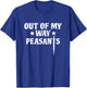 Out Of My Way Peasants Funny Renaissance Festival T-Shirt - T-Shirt | Royal