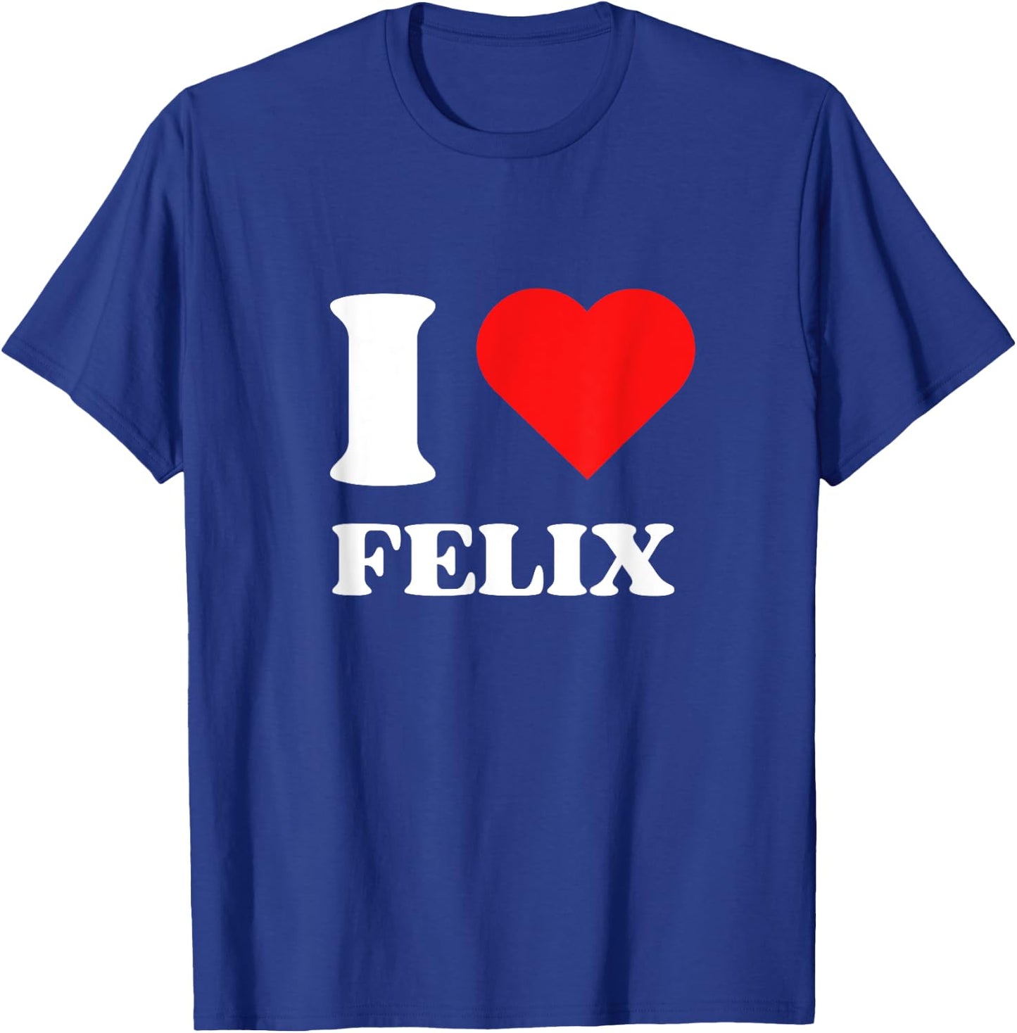 I Love Felix I Heart Felix Name Y2k Valentines Day T-Shirt - T-Shirt | Royal
