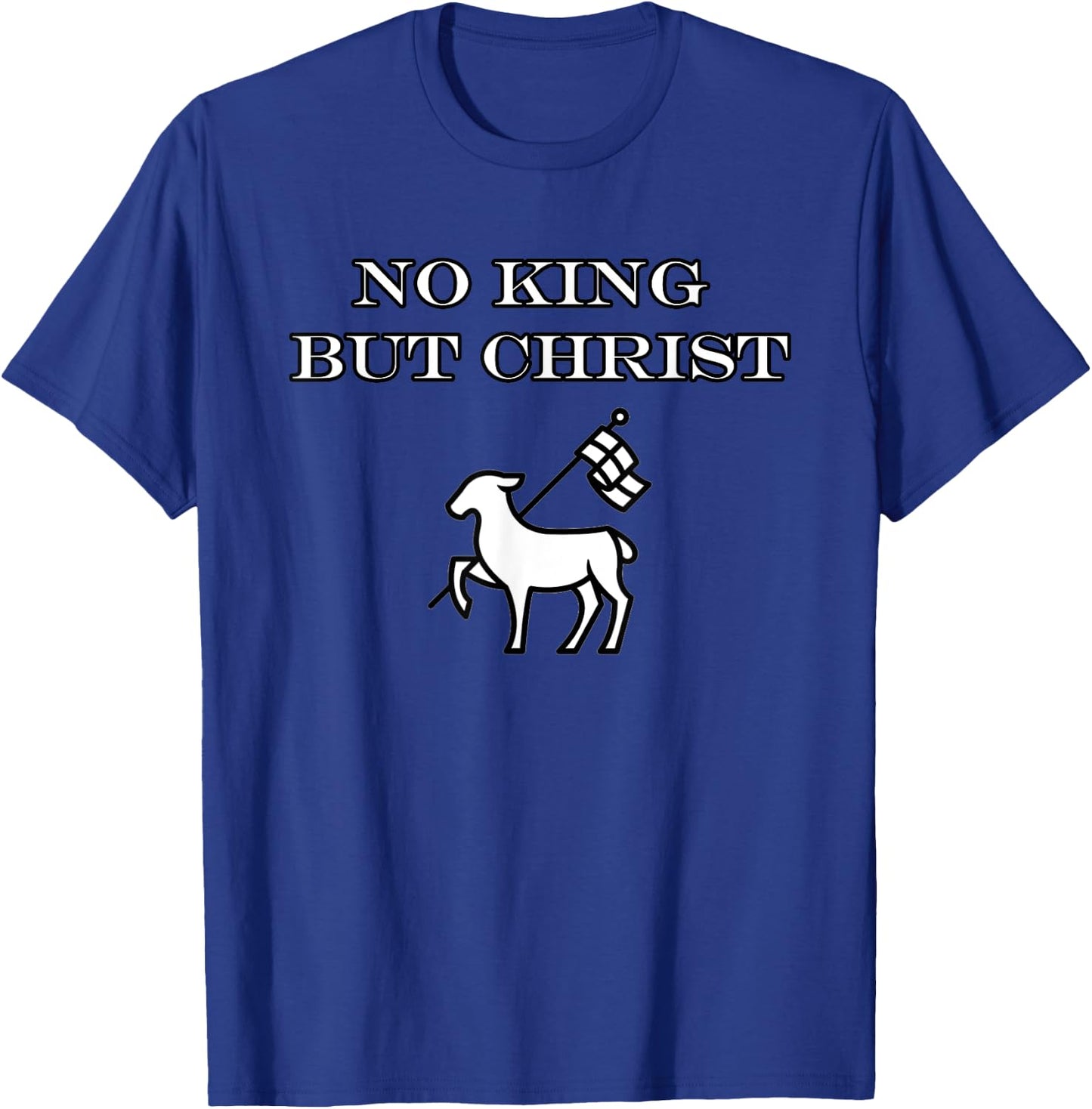 Christian No King But Christ Jesus Agnus Dei Christianity T-Shirt - T-Shirt | Royal