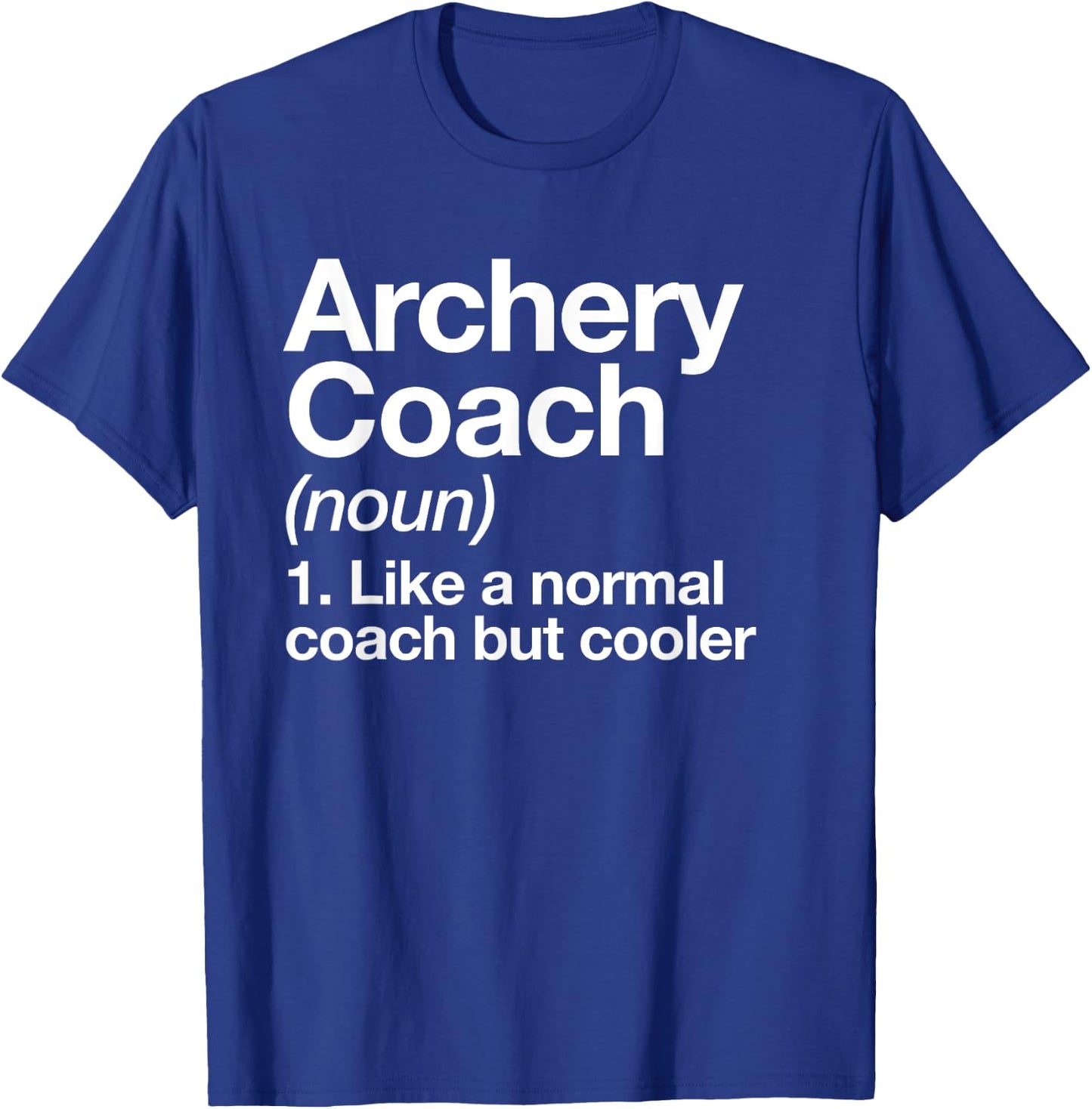 Archery Coach Funny Sports Definition Trainer Instructor T-Shirt - T-Shirt | Royal