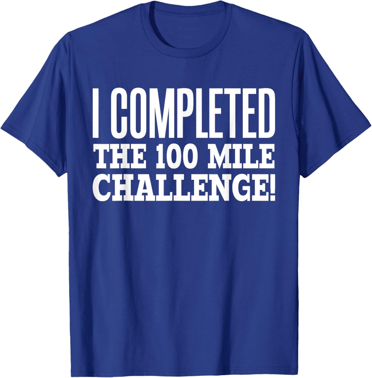 I Completed the 100 Mile Challenge Running Race T-Shirt - T-Shirt | Royal