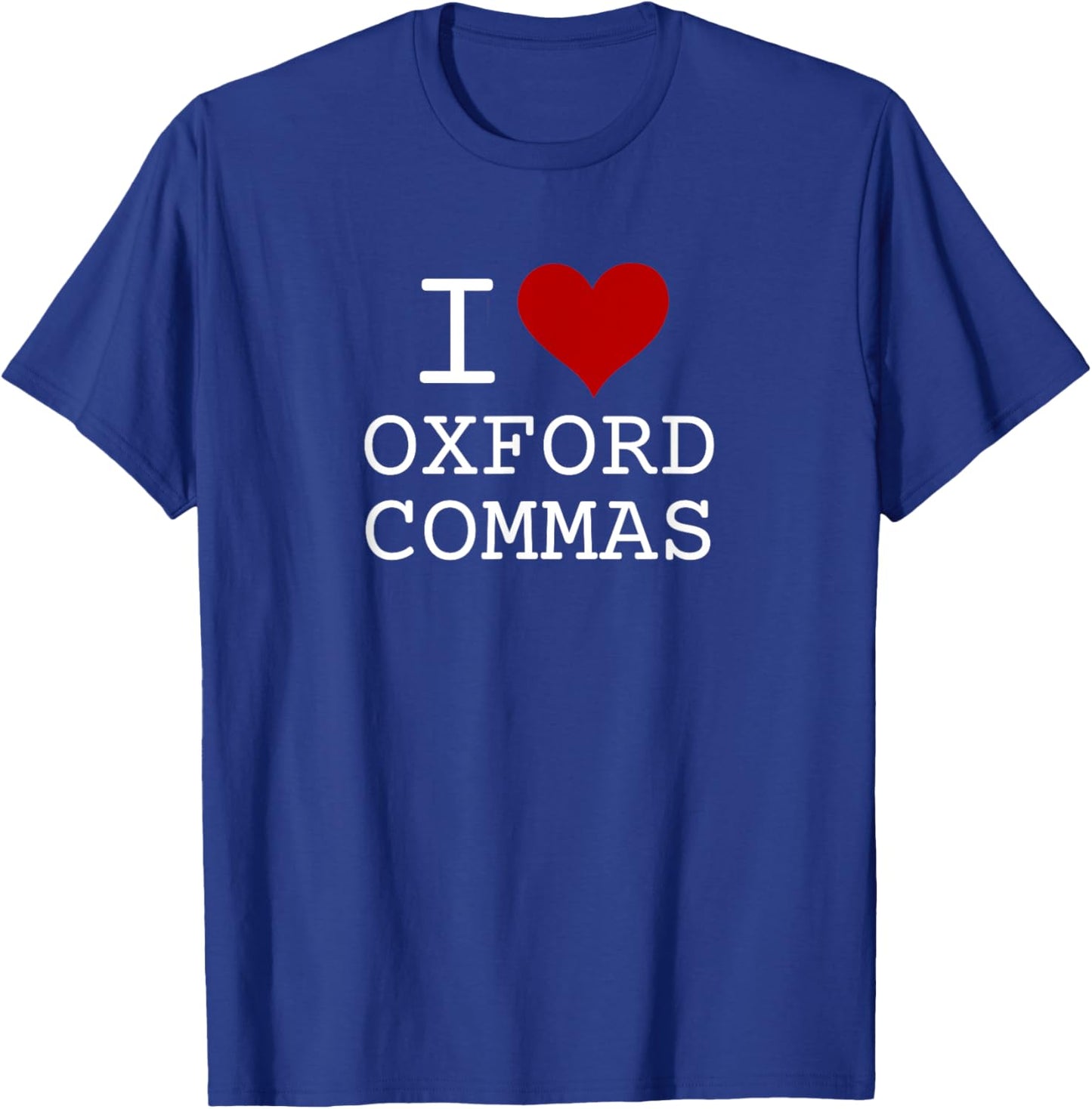 "I Love (heart) Oxford Commas" - funny grammar T-Shirt - T-Shirt | Royal