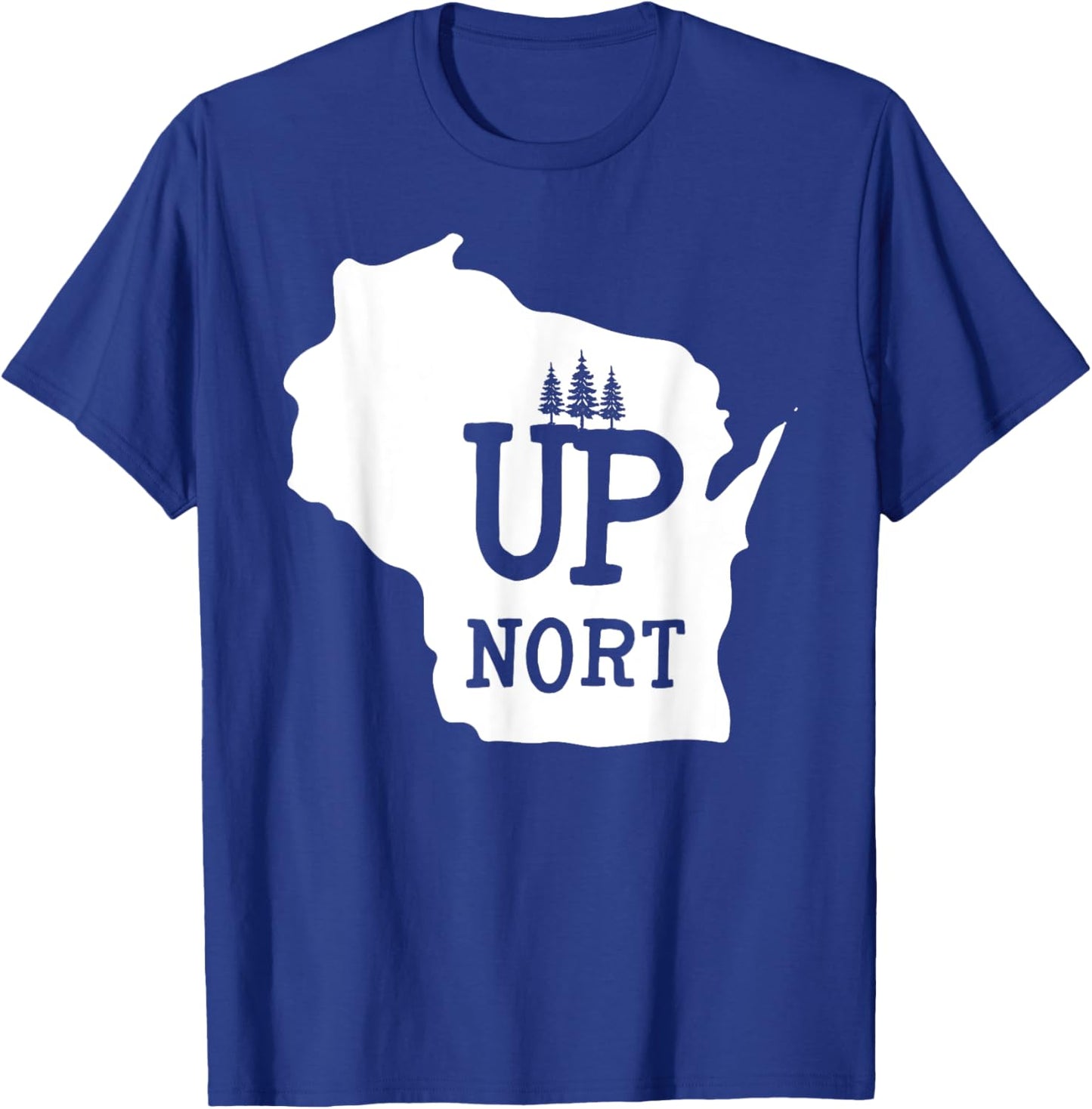 Up Nort Wisconsin | Yooper Up North shirt T-Shirt - T-Shirt | Royal
