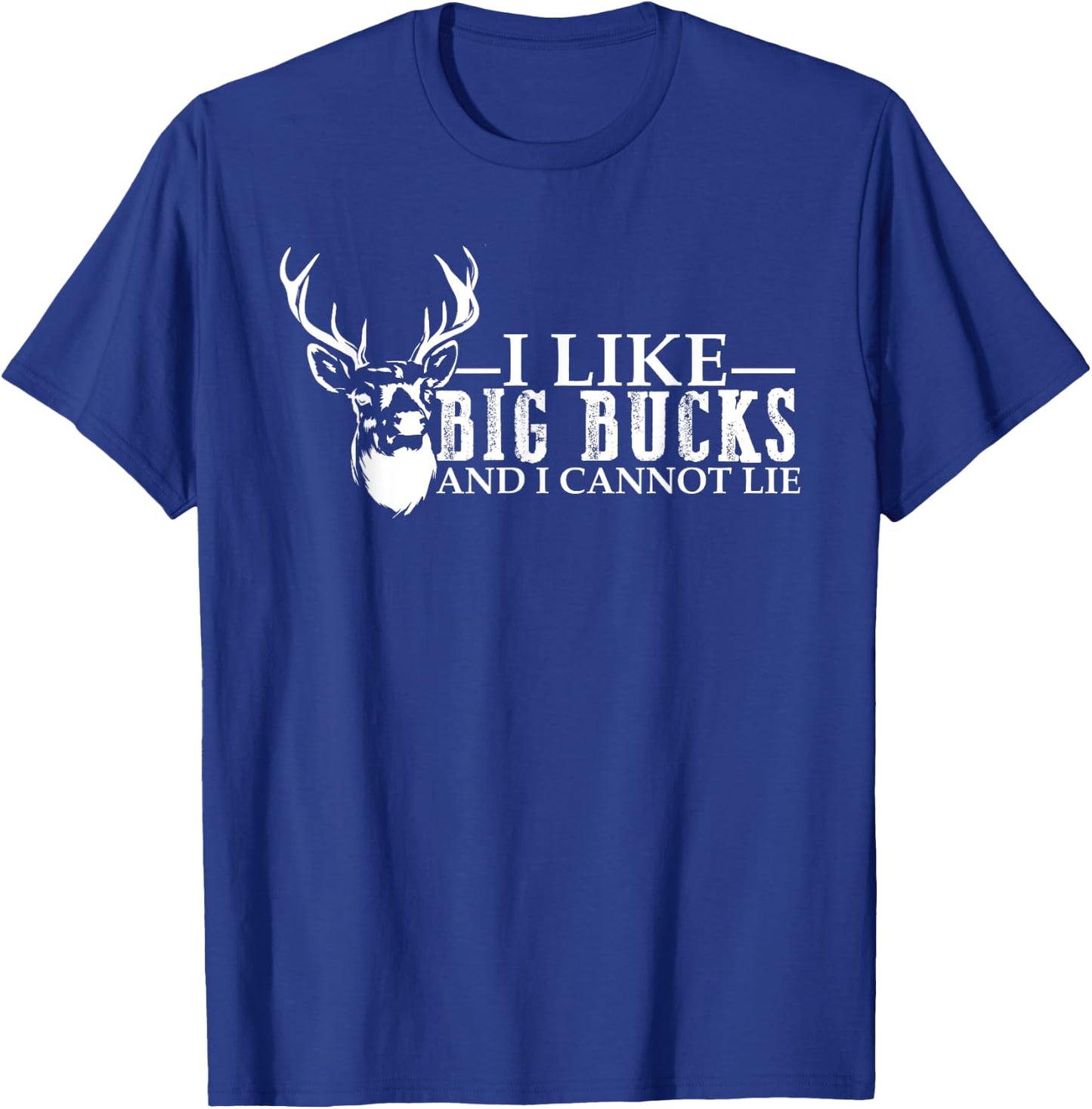 I like Big Bucks and Cannot Lie deer hunting lover Men Women T-Shirt - T-Shirt | Royal
