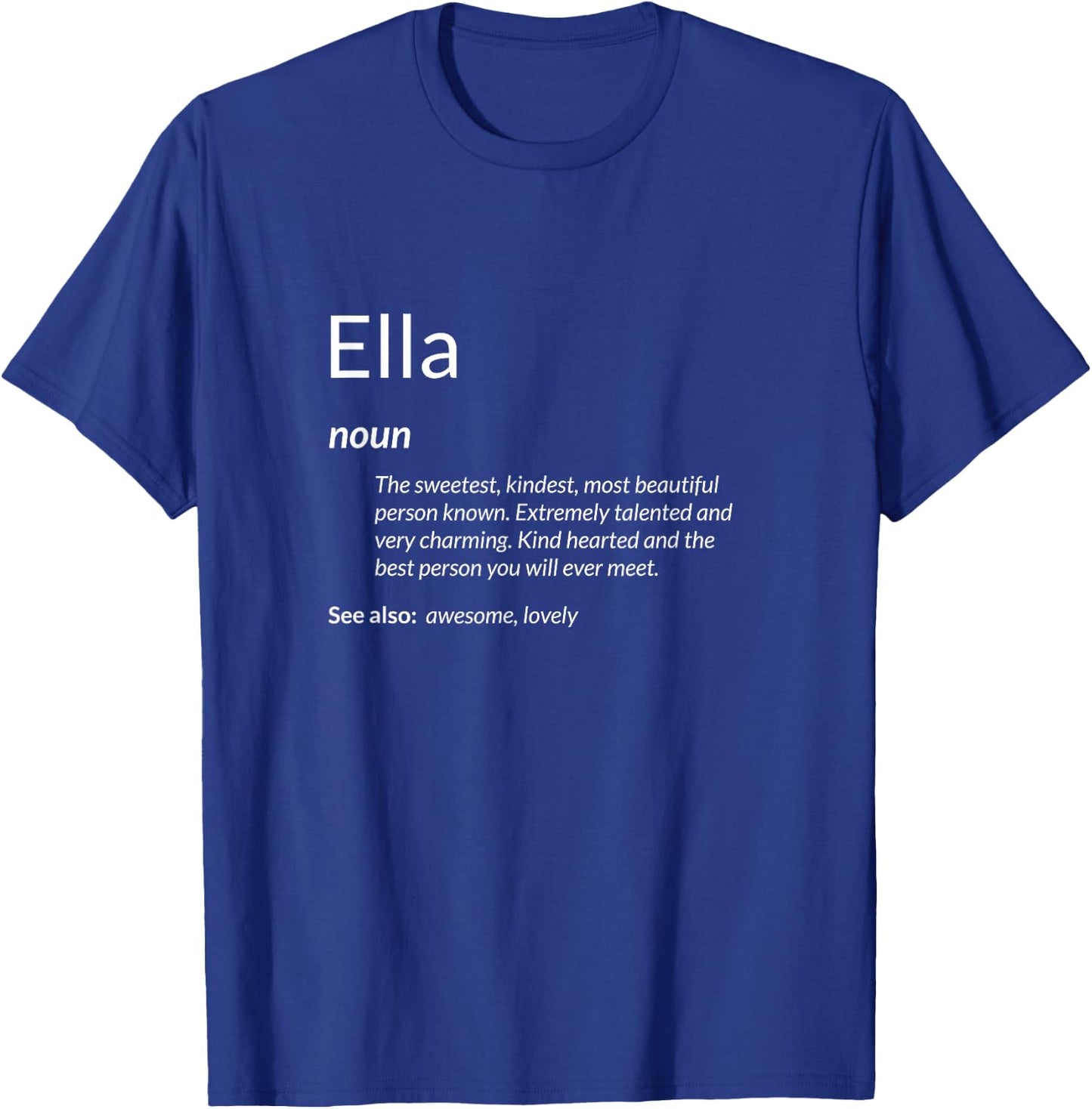 Ella Is Kind Hearted Funny Name Definition Ella T-Shirt - T-Shirt | Royal