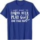 Funny Golf Beer Naps Xmas Gift Ideas for Golfers T-Shirt - T-Shirt | Royal