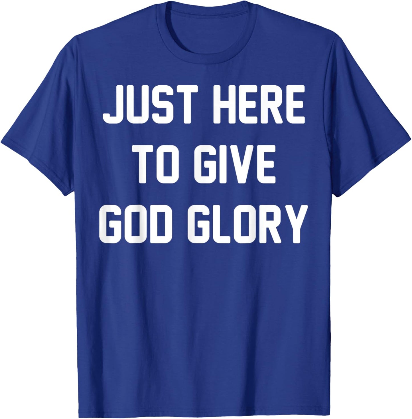 Just Here To Give God Glory Vintage Christian God Religious T-Shirt - T-Shirt | Royal