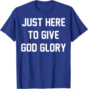 Just Here To Give God Glory Vintage Christian God Religious T-Shirt - T-Shirt | Royal