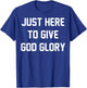 Just Here To Give God Glory Vintage Christian God Religious T-Shirt - T-Shirt | Royal