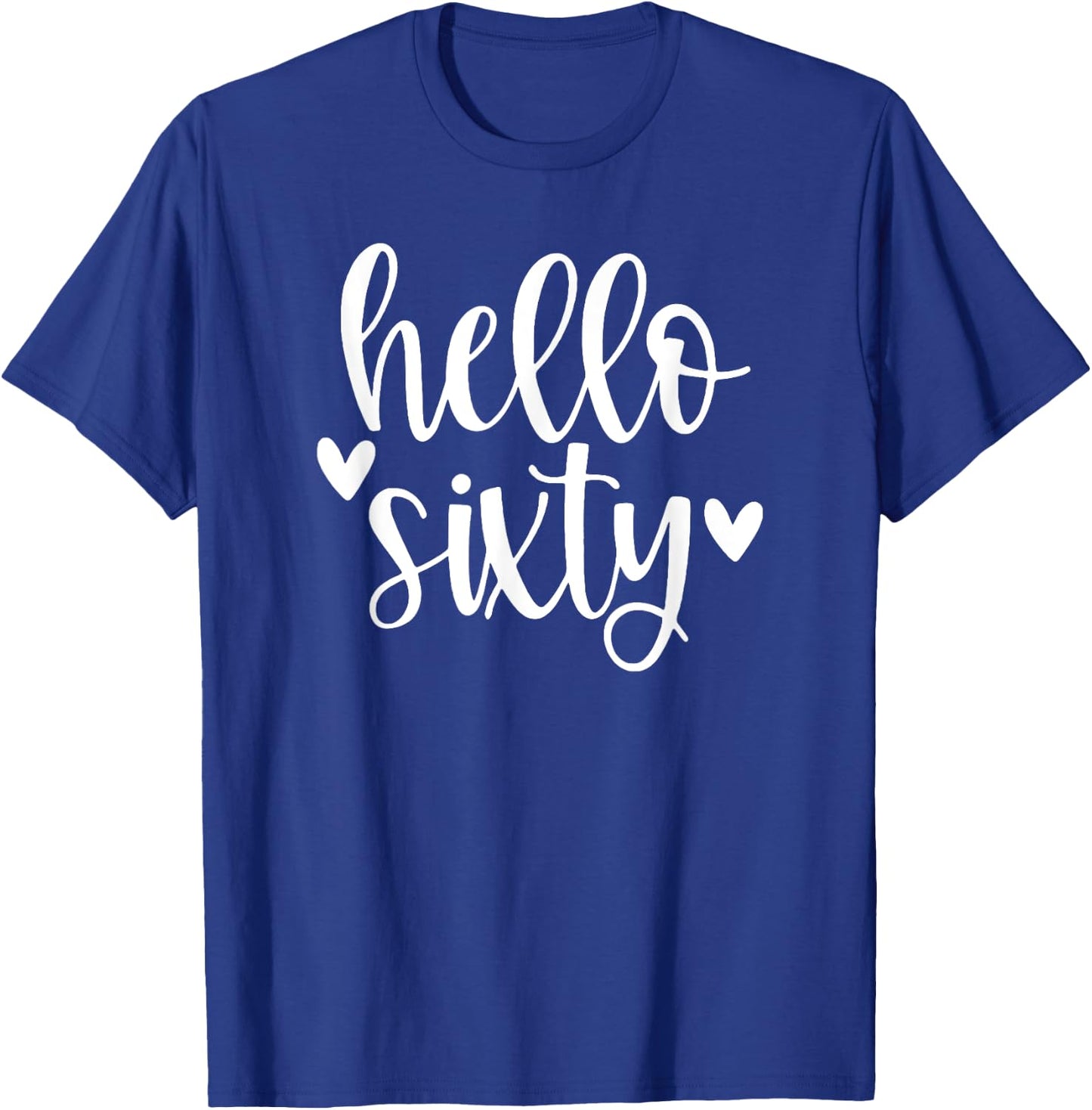 Hello 60 Heart, Hello Sixty, 60th Birthday T-Shirt - T-Shirt | Royal