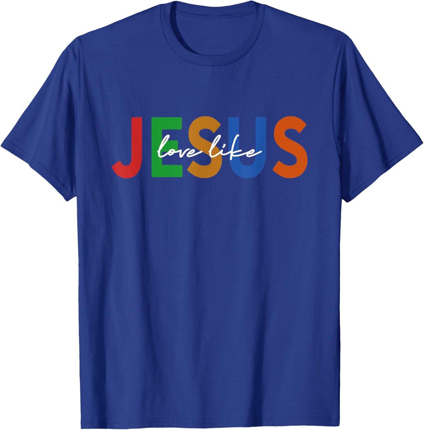 Christian Words God Religious Love Like Jesus T-Shirt - T-Shirt | Royal