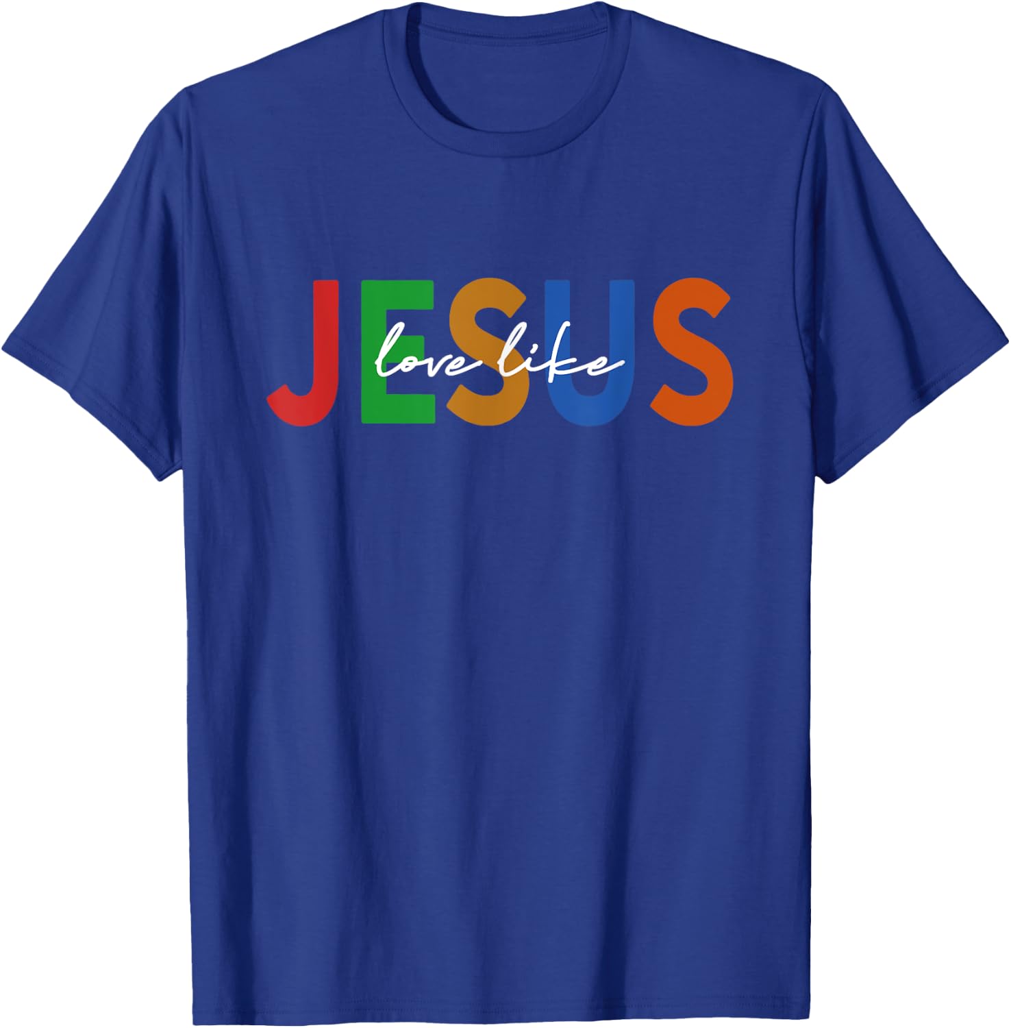 Christian Words God Religious Love Like Jesus T-Shirt - T-Shirt | Royal
