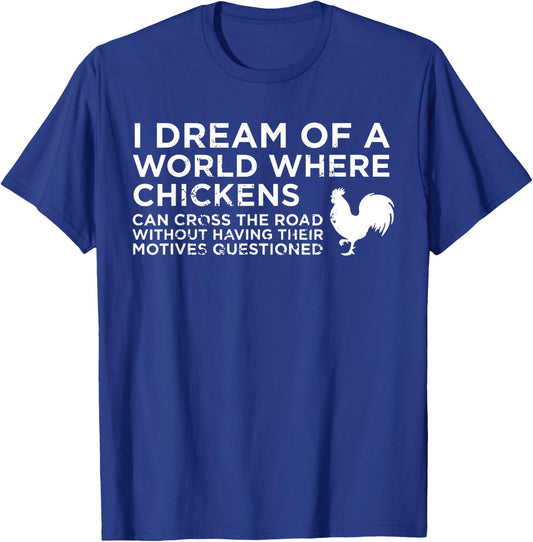 Vintage I Dream Of A World Where Chickens Can Cross The Road T-Shirt - T-Shirt | Royal