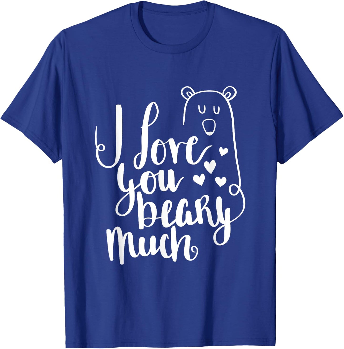 I Love You Beary Much Cute Valentine's Day Bear T-Shirt - T-Shirt | Royal