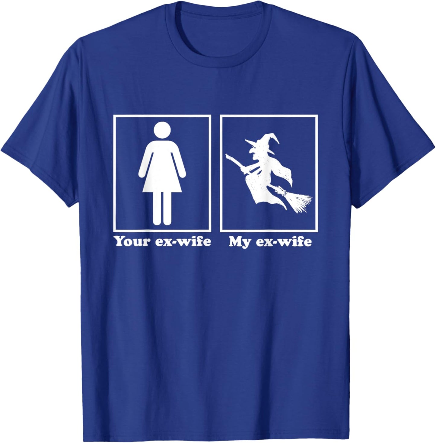 Ex Wife Shirt, Funny Ex Wife T Shirt for Divorced Men T-Shirt - T-Shirt | Royal