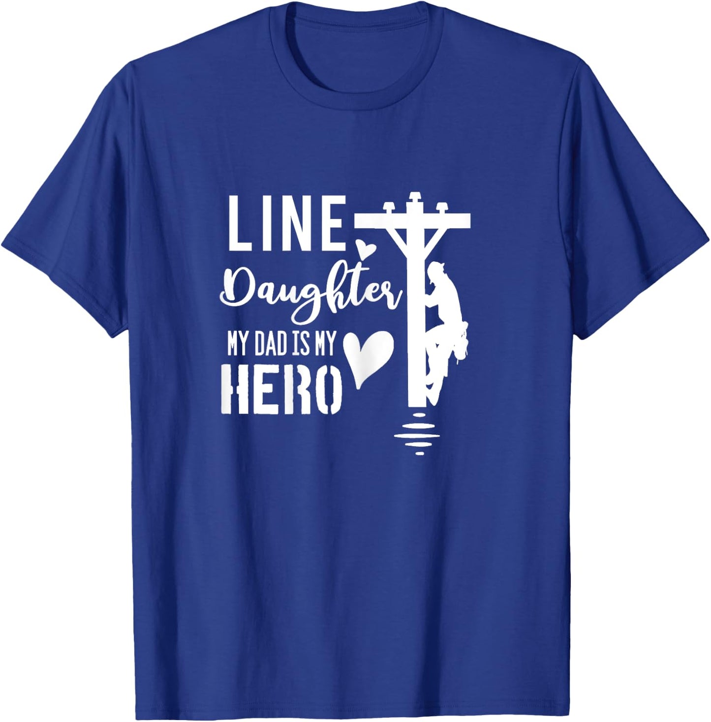 Line Daughter My Dad Is My Hero Lineman Daughters T Shirt T-Shirt - T-Shirt | Royal