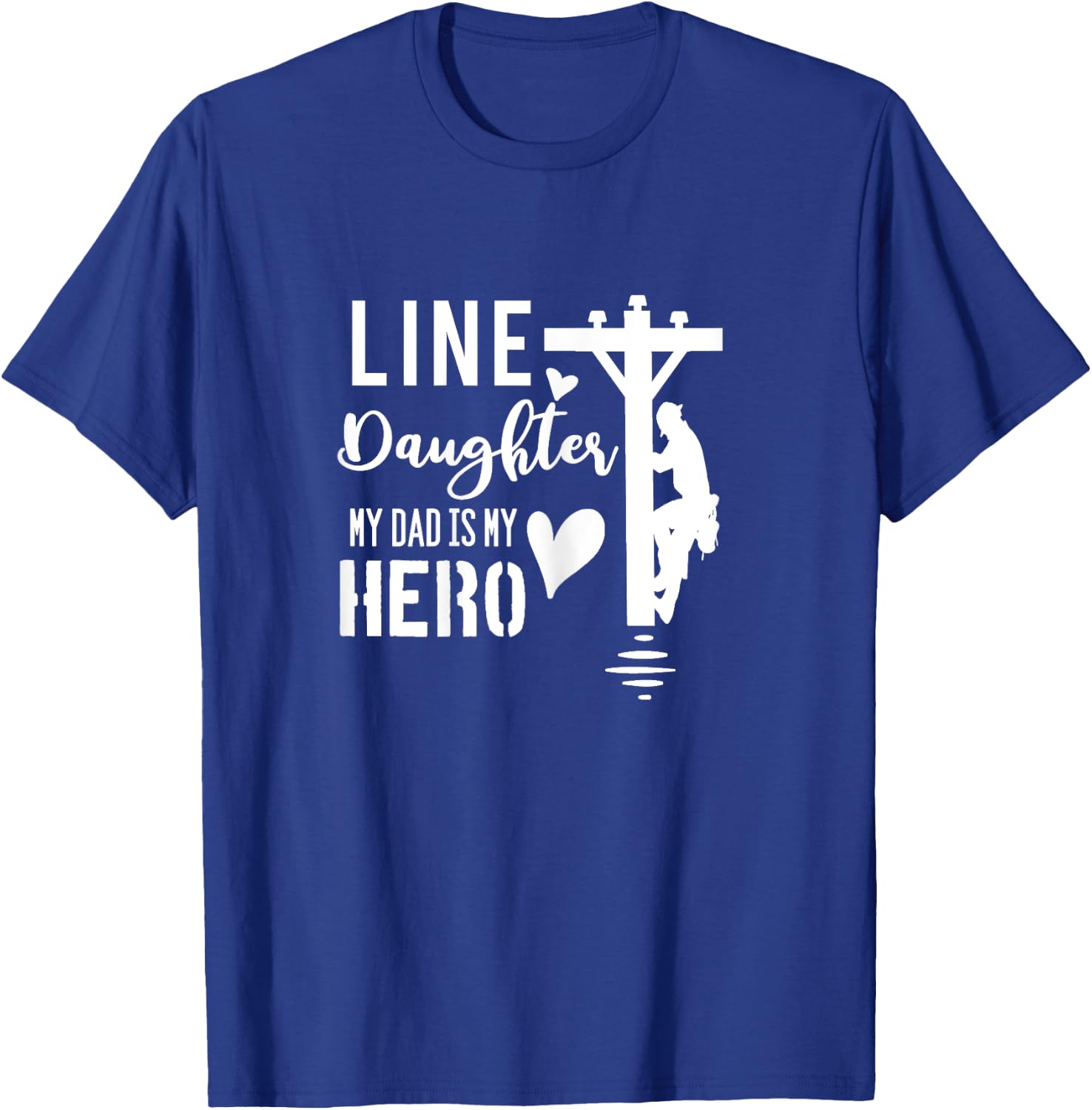 Line Daughter My Dad Is My Hero Lineman Daughters T Shirt T-Shirt - T-Shirt | Royal