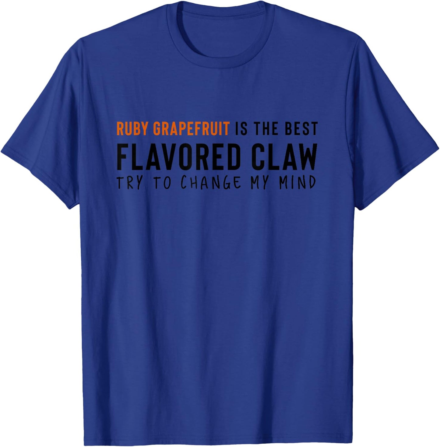 Ruby Grapefruit is the Best Claw Ain't No Laws Hard Seltzer T-Shirt - T-Shirt | Royal