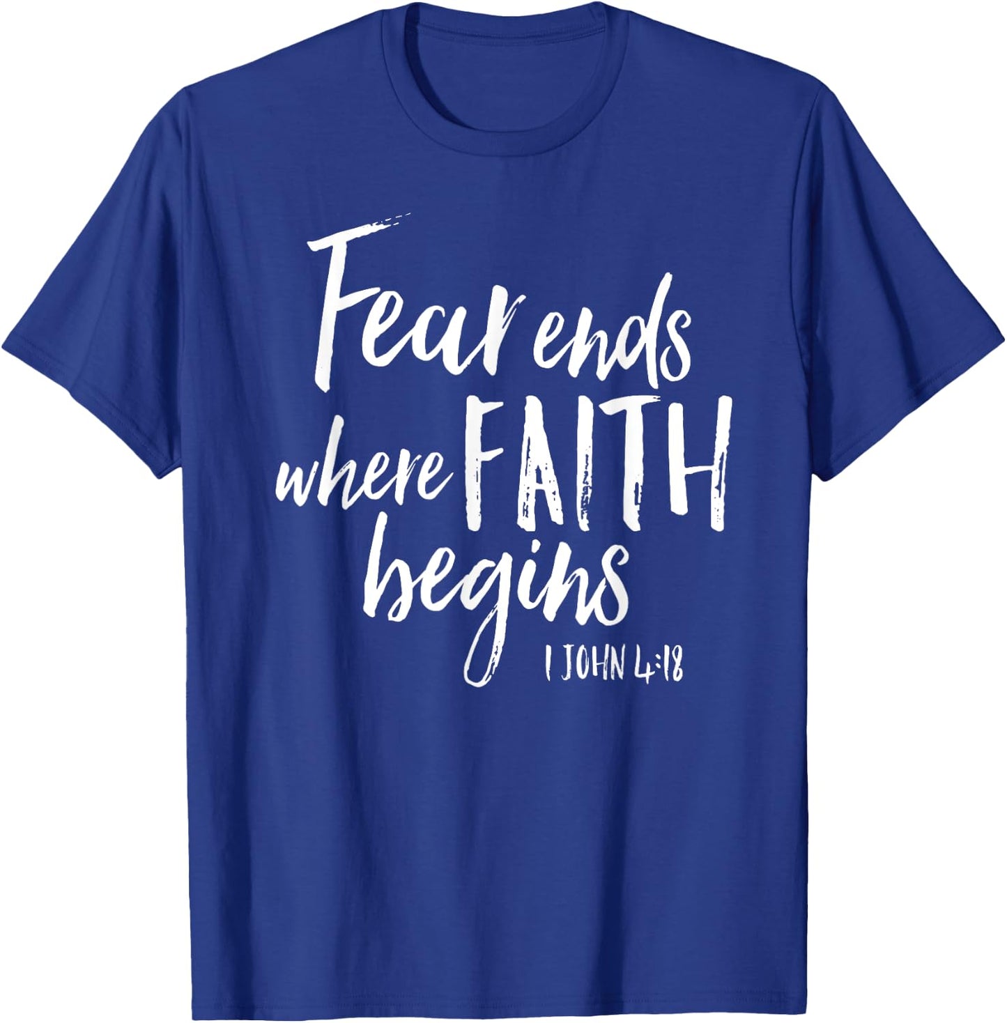 Fear Ends Where Faith Begins Christian Bold Witness Shirt T-Shirt - T-Shirt | Royal