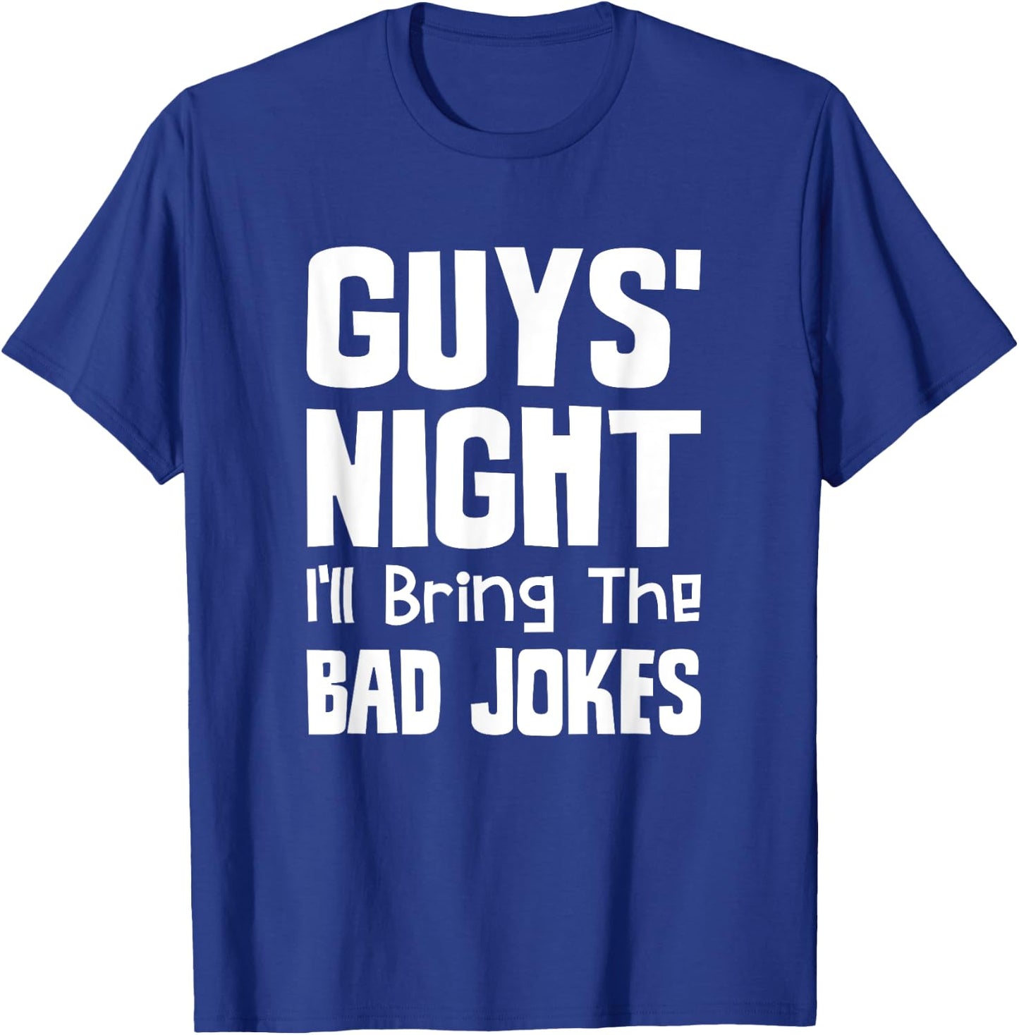 Guys Night Out - I'll Bring The Bad Jokes T-Shirt - T-Shirt | Royal