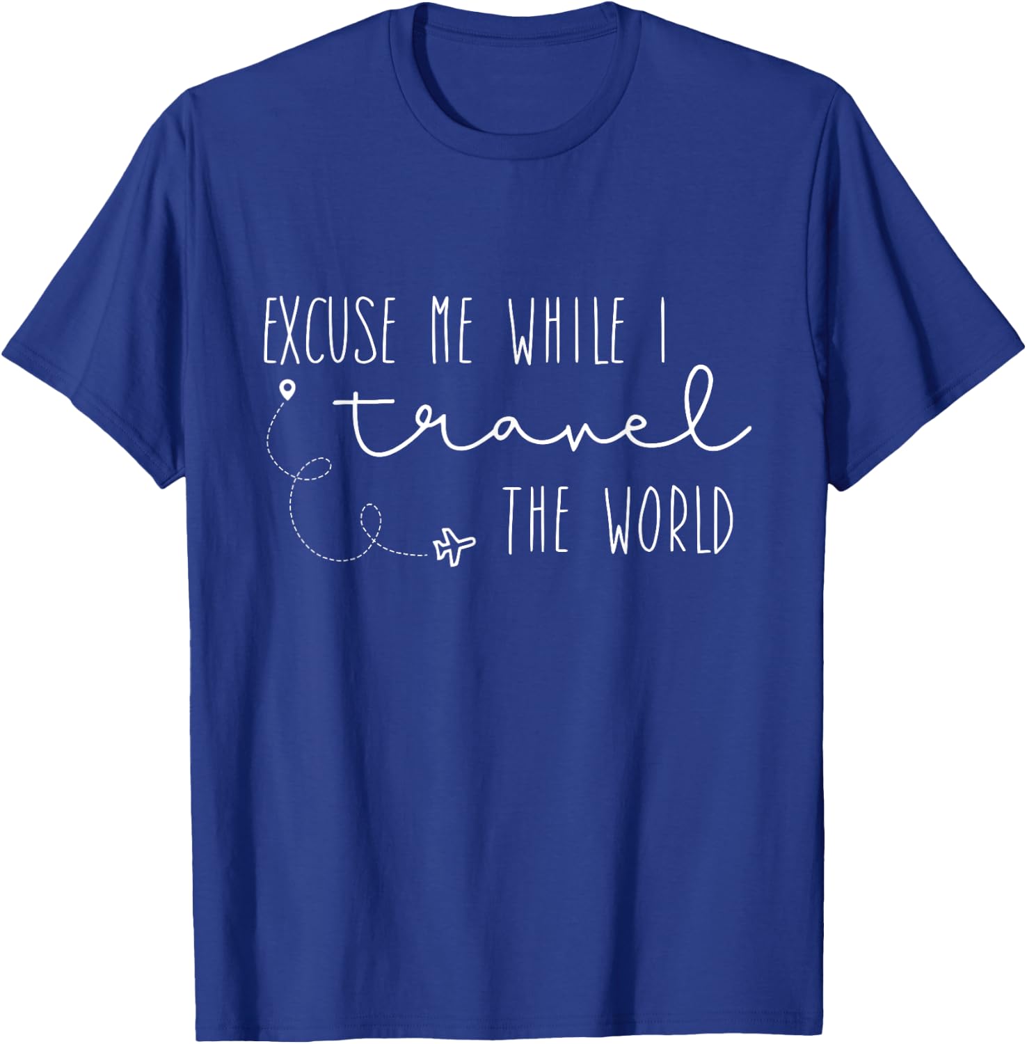 Excuse Me While I Travel The World T-Shirt - T-Shirt | Royal