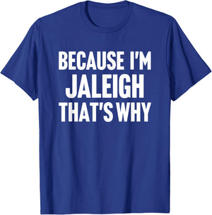 Because I'm Jaleigh That's Why Am Personalized Name T-Shirt - T-Shirt | Royal