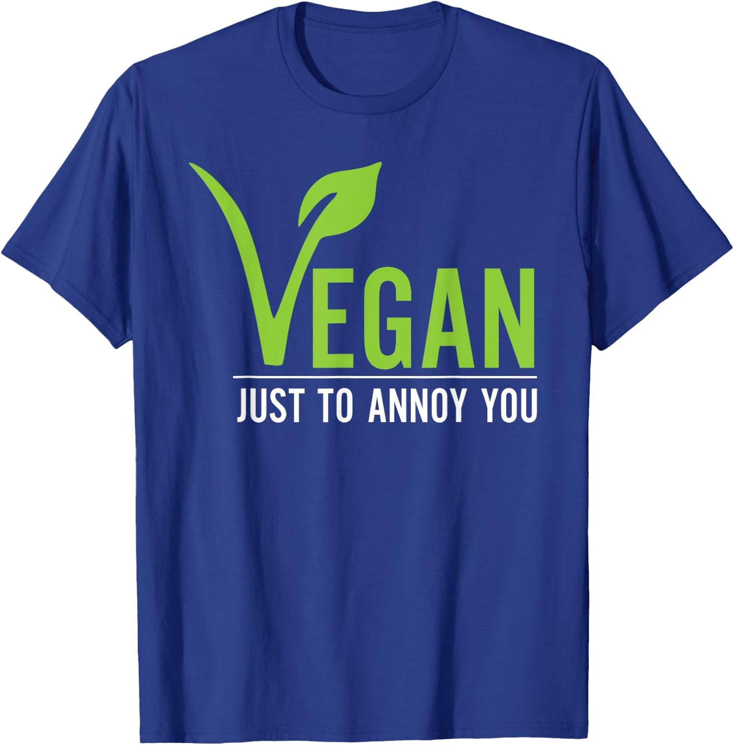 Funny Vegan Just To Annoy You T-Shirt - T-Shirt | Royal