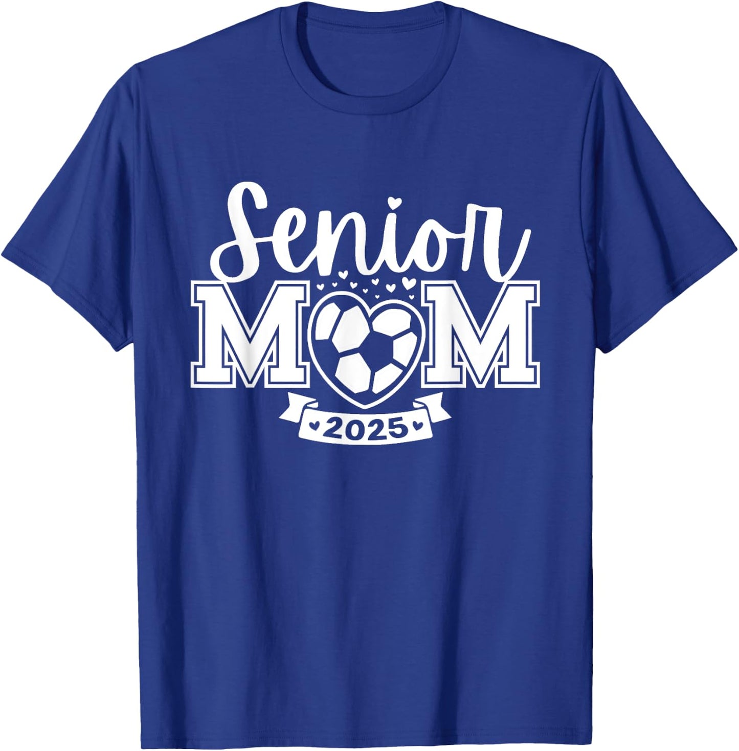Senior Soccer Mom Class Of 2025 Player Graduation Senior T-Shirt - T-Shirt | Royal