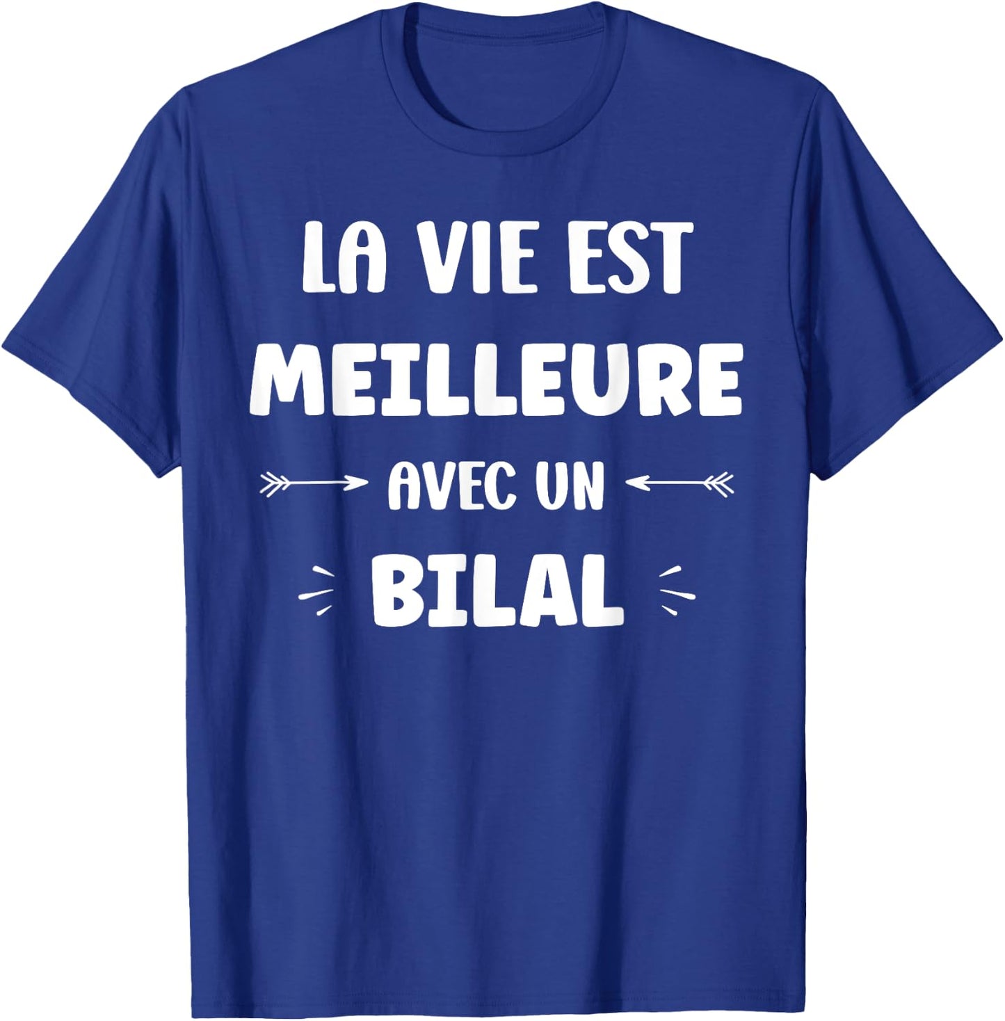 Humour citation Bilal la vie est meilleure avec Bilal T-Shirt - T-Shirt | Royal