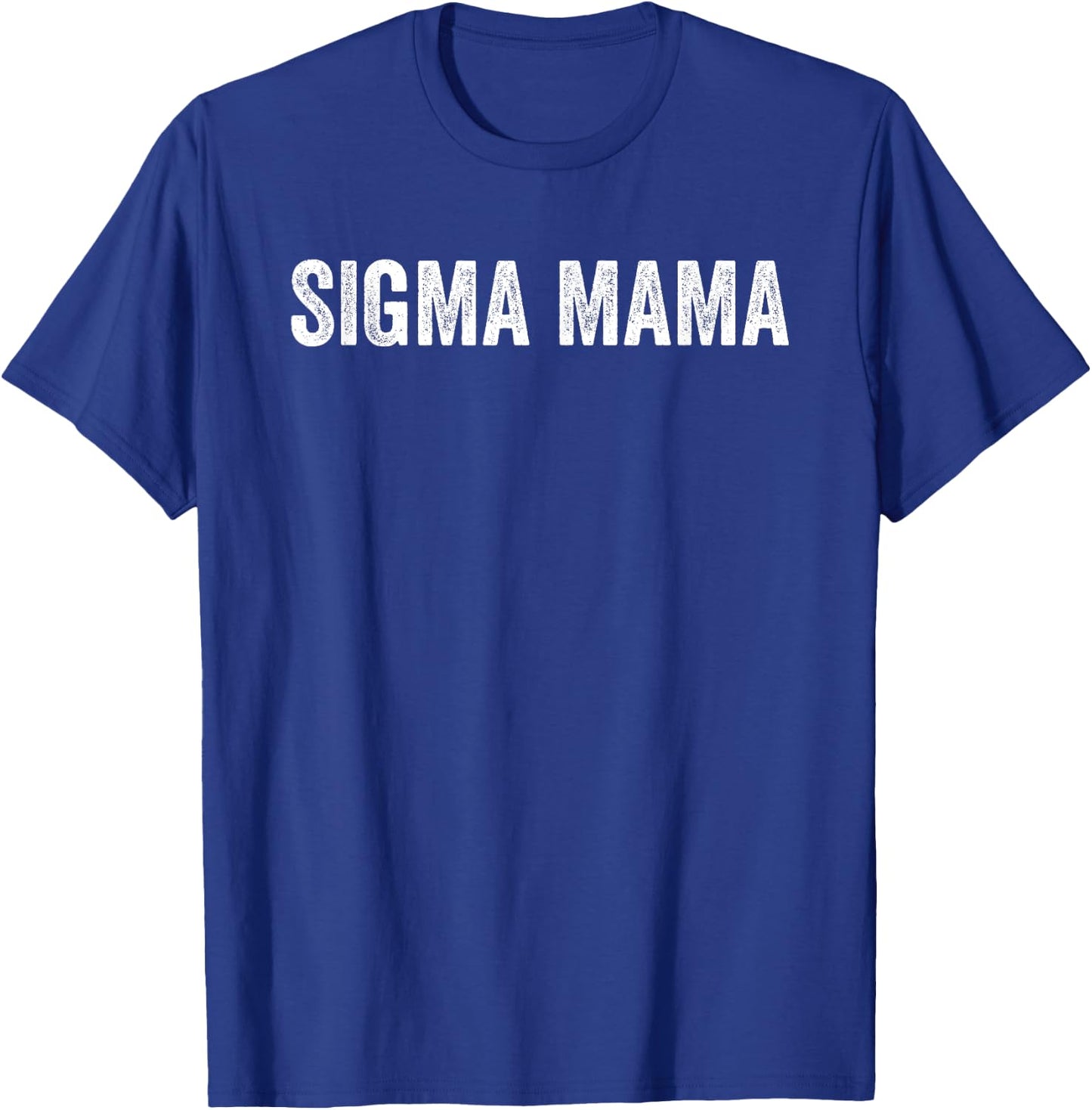 Sigma Mama Funny Best Mother Sigma Women Meme T-Shirt - T-Shirt | Royal