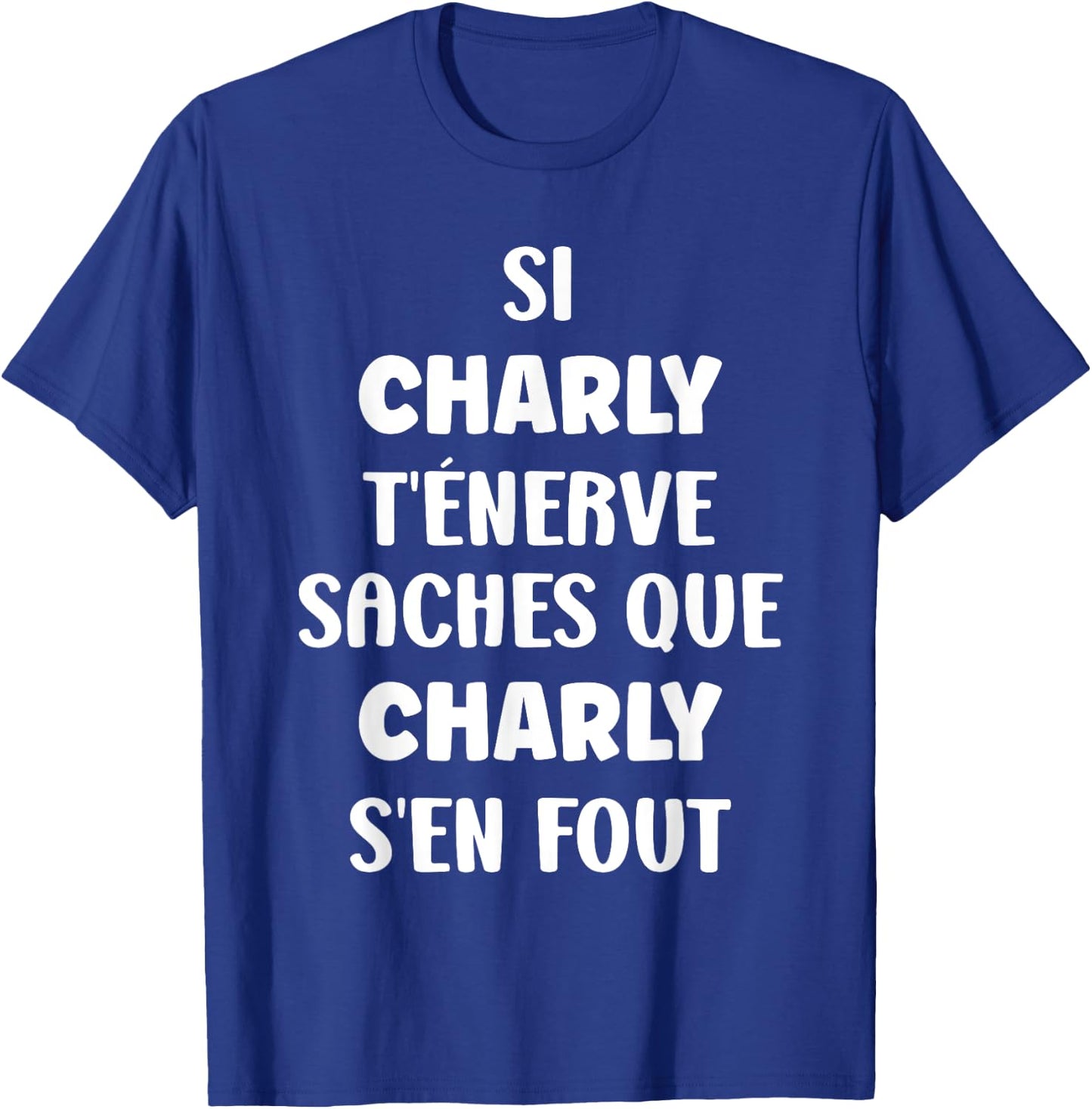 Name Si Charly You Nerve Humour Charly , Black, S T-Shirt - T-Shirt | Royal