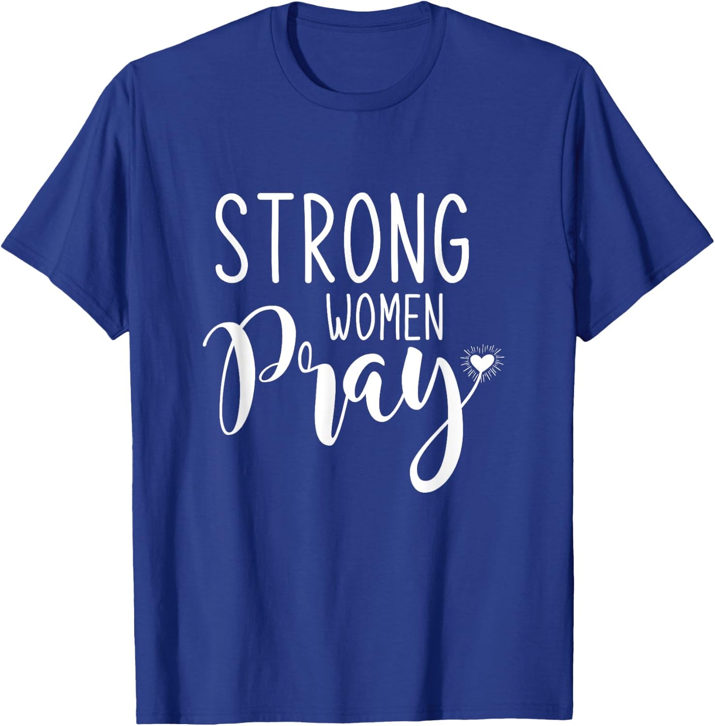 Strong Women Pray Jesus T-Shirt - T-Shirt | Royal