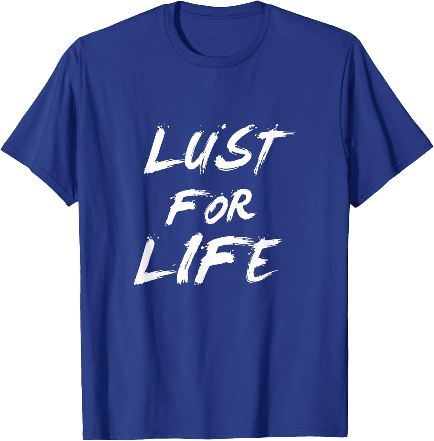 Lust for life T-Shirt - T-Shirt | Royal