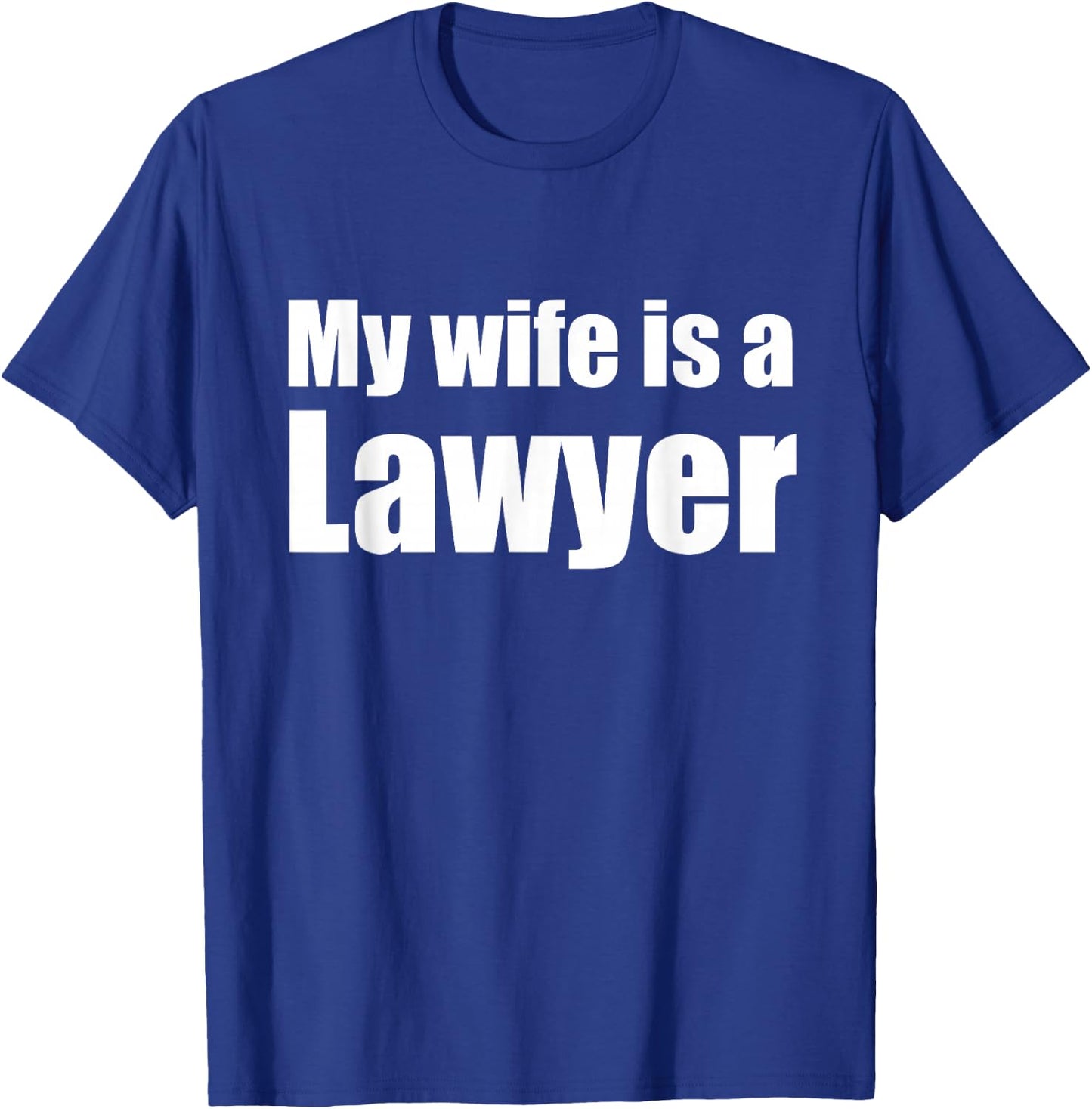 Funny My wife is a Lawyer shirt , Husband T-Shirt - T-Shirt | Royal