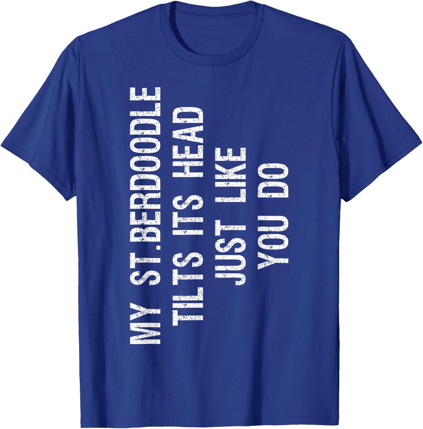 My St Berdoodle Dog Tilts Its Head Funny Saint Berdoodle Men Women Kids T-Shirt - T-Shirt | Royal