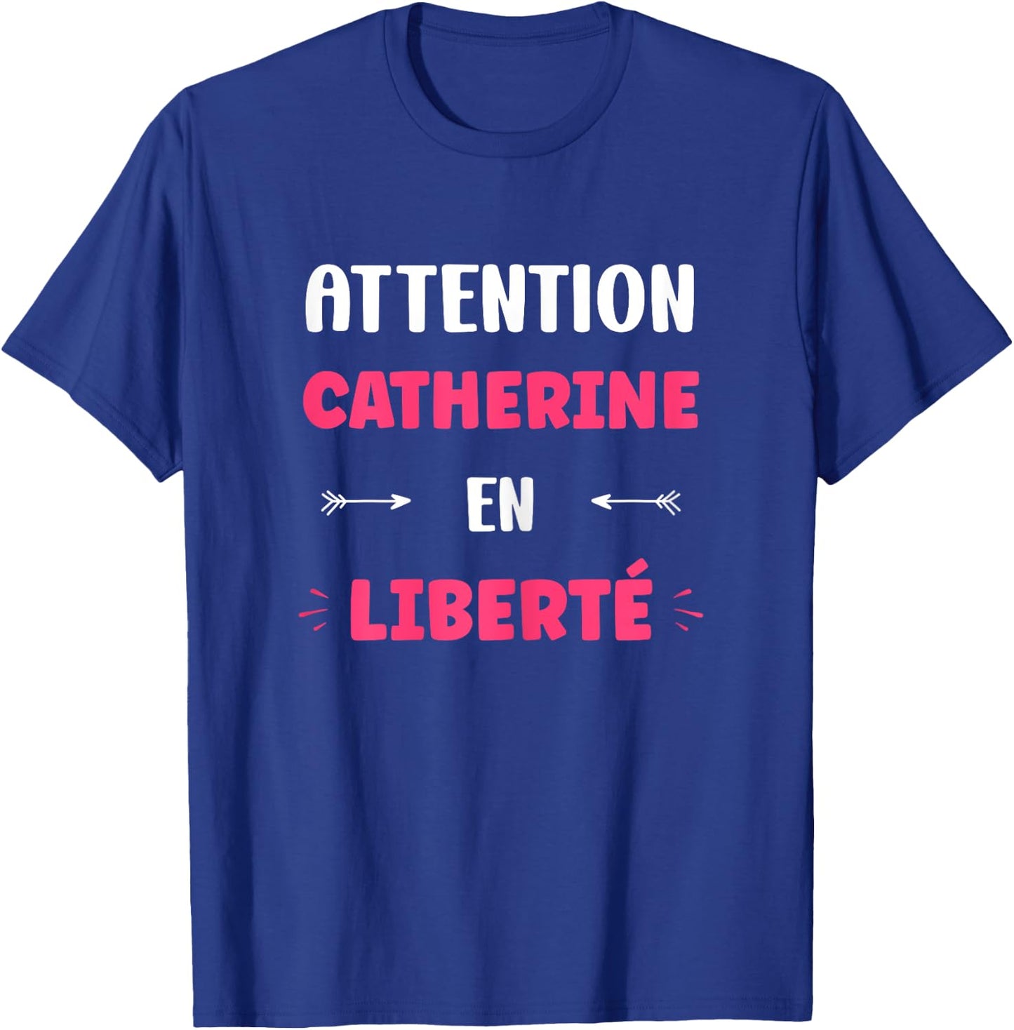 Caution Catherine in Freedom Funny Name Catherine , Black, Female X-Small T-Shirt - T-Shirt | Royal