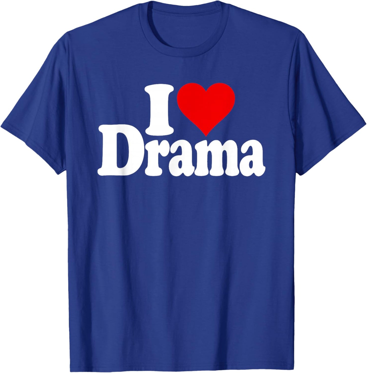 I Love Drama Drama , black T-Shirt - T-Shirt | Royal