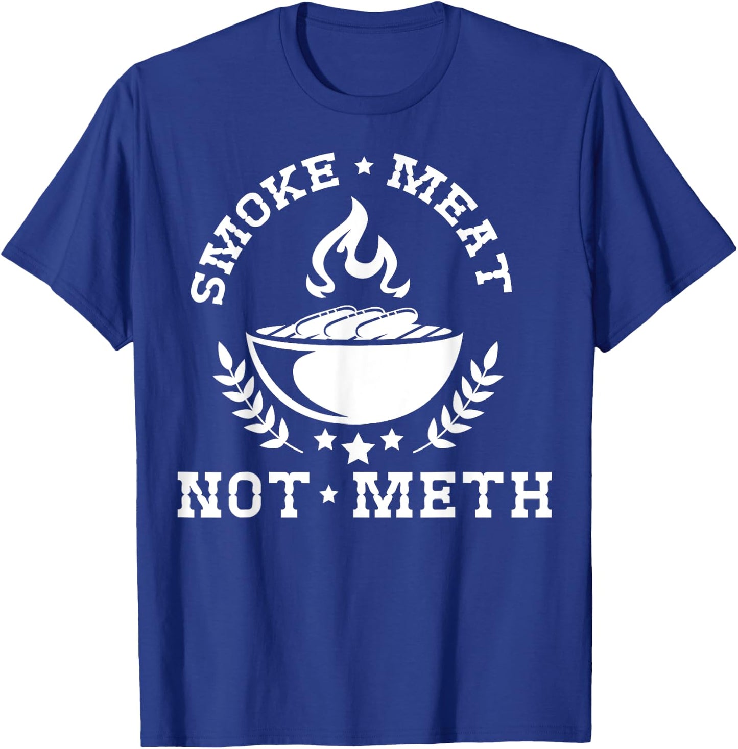 Smoke Meat Not Meth Shirt Barbecue Grill Or Grilling Gift T-Shirt - T-Shirt | Royal