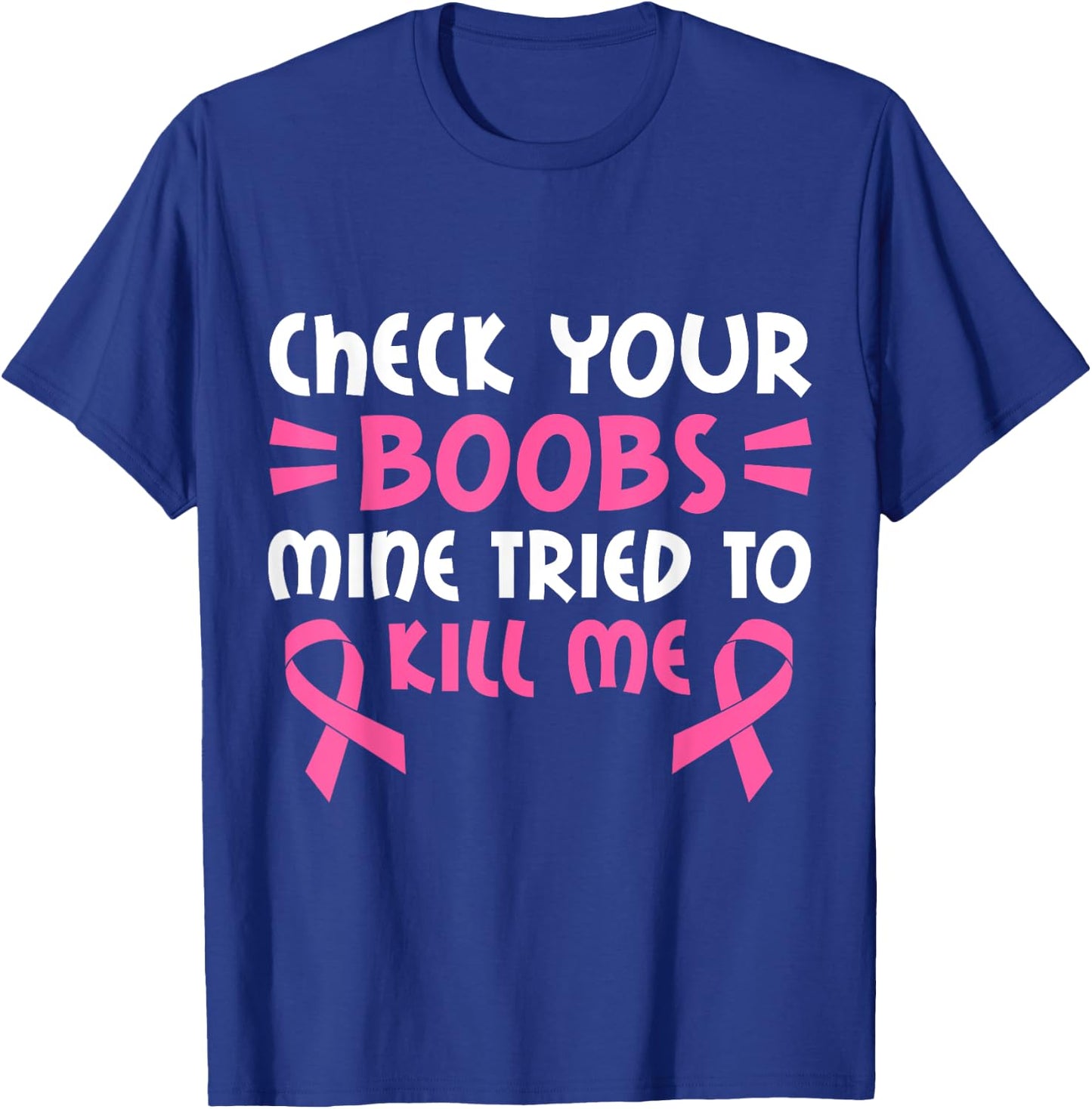 Check Your Boobs Mine Tried To Kill Me Pink Ribbon T-Shirt - T-Shirt | Royal