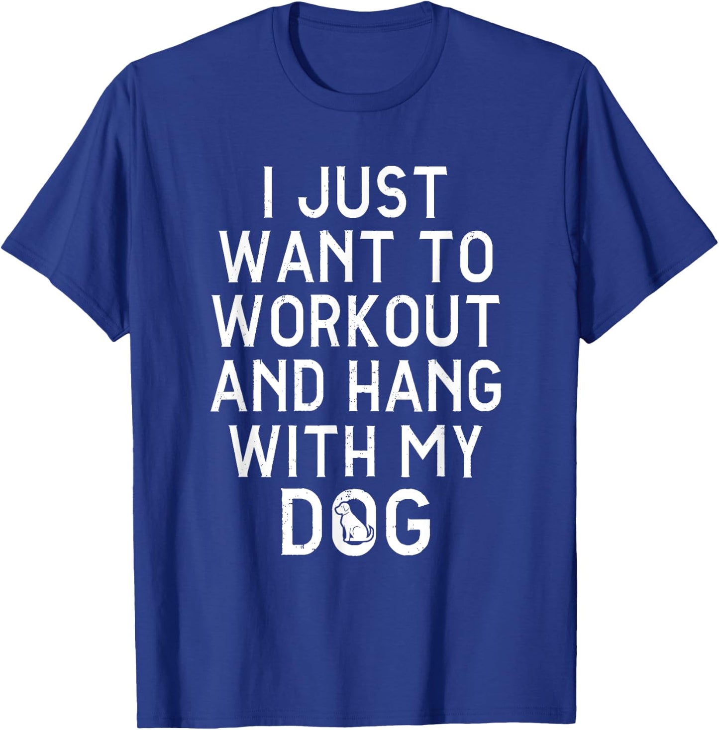 I Just Want To Workout And Hang Out With My Dog Women T-Shirt - T-Shirt | Royal