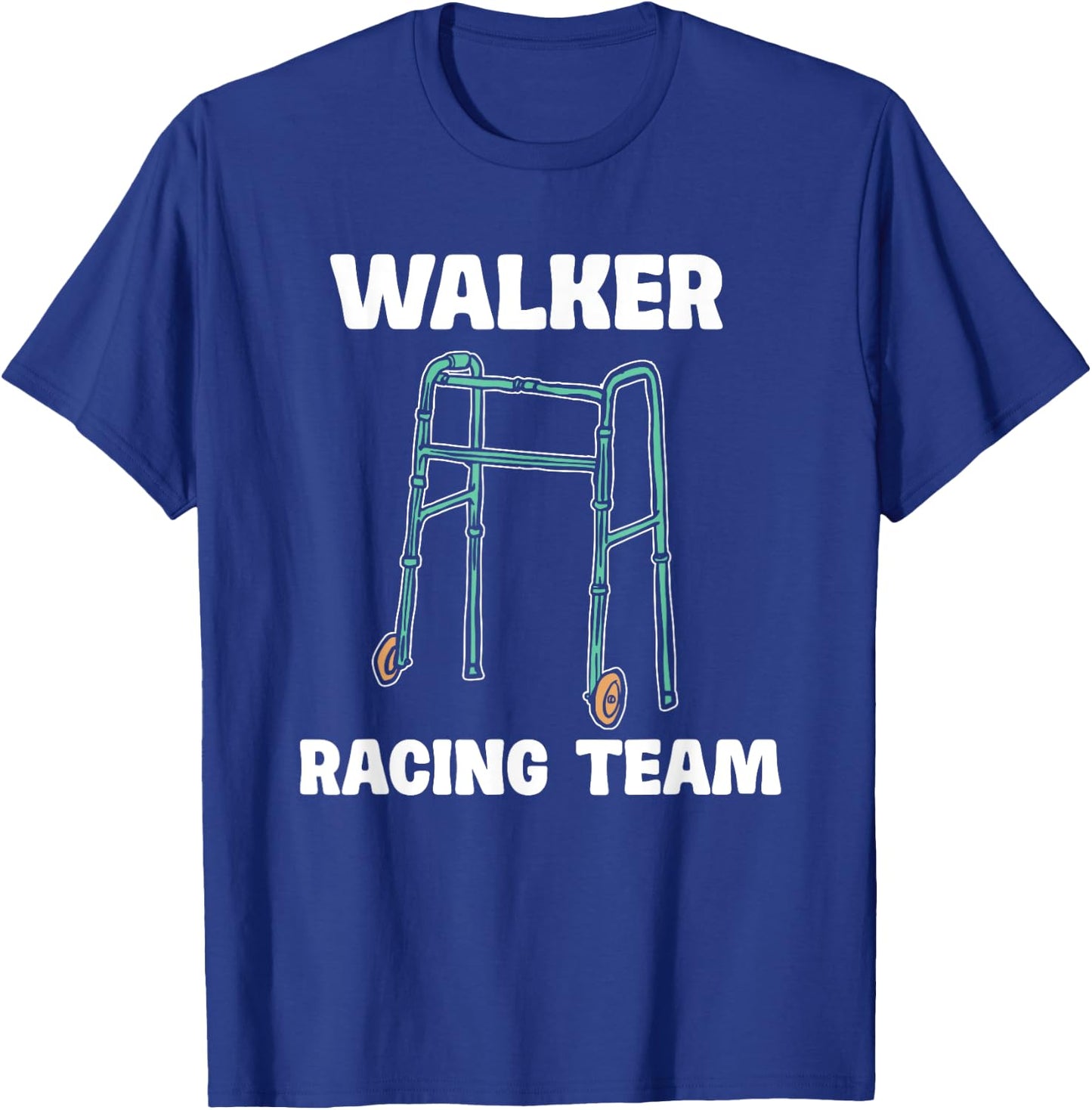 Walker Racing Team Funny Elderly Humor T-Shirt - T-Shirt | Royal