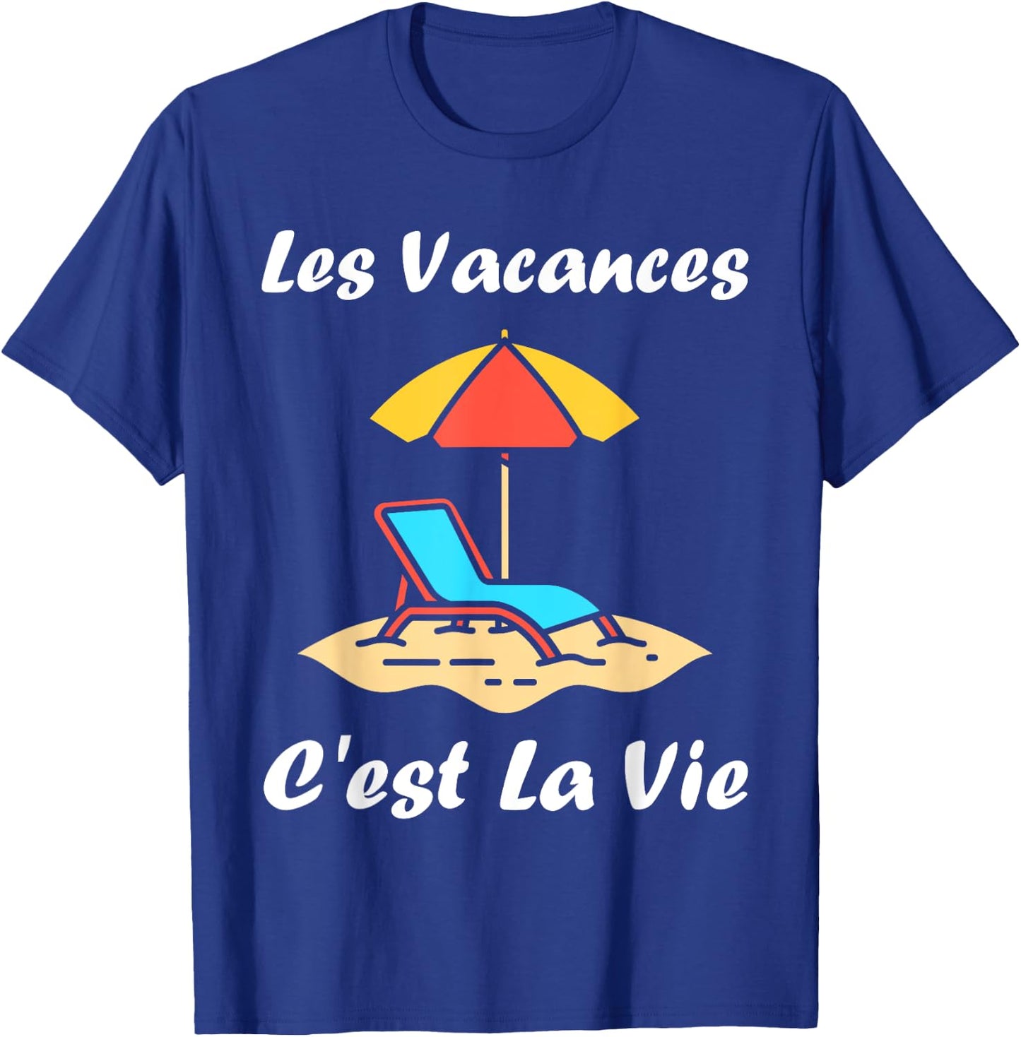 Les vacances c'est la vie quote humour holiday T-Shirt - T-Shirt | Royal