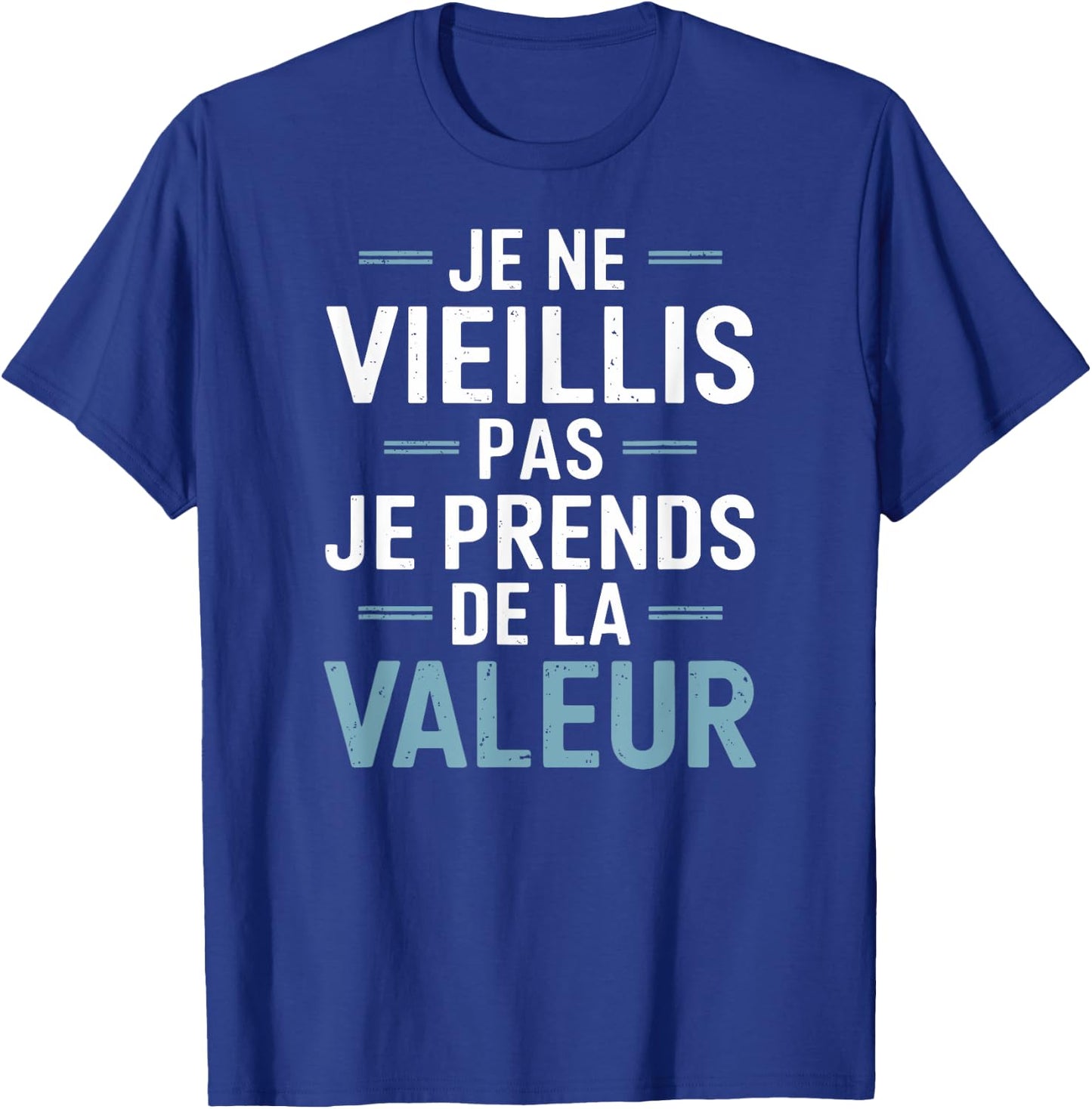Je Ne Vieillis Pas Je Prends De La Valeur Humour Drôle T-Shirt - T-Shirt | Royal