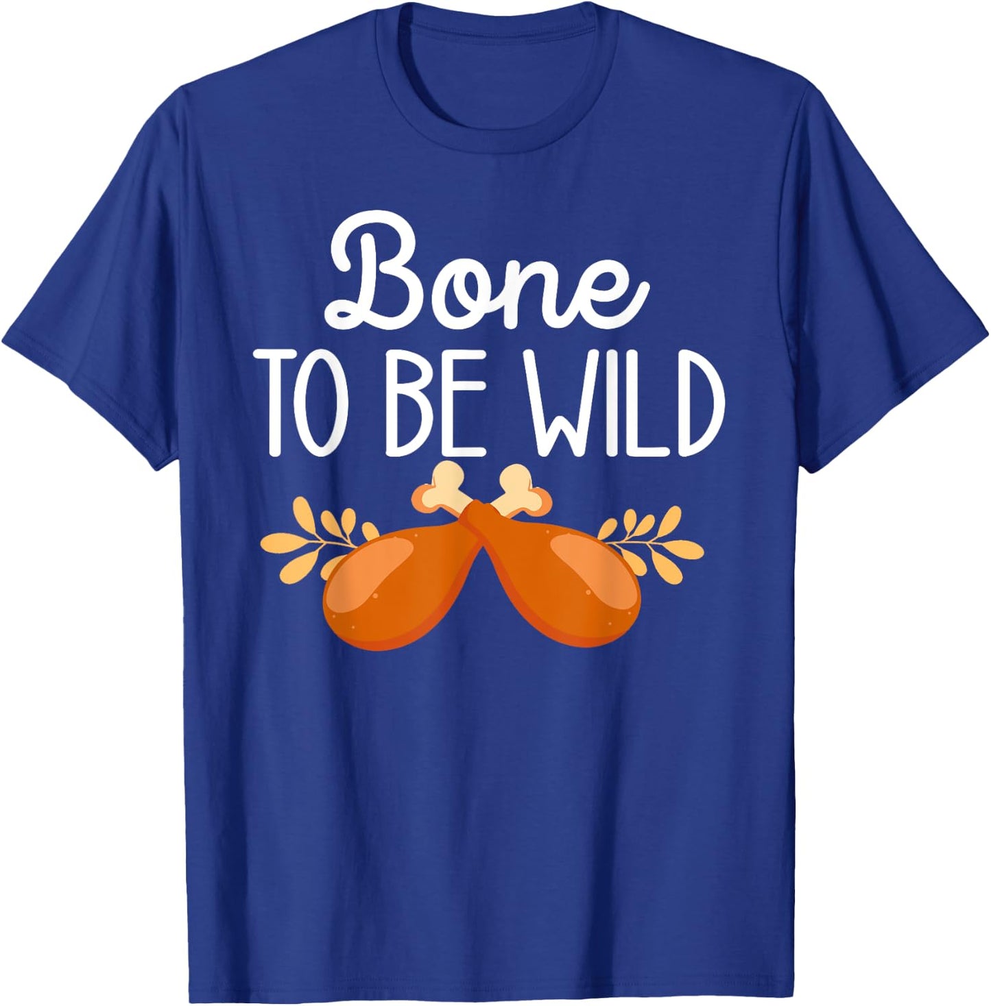 Thanksgiving Food Family Matching Bone To Be Wild Turkey Leg T-Shirt - T-Shirt | Royal