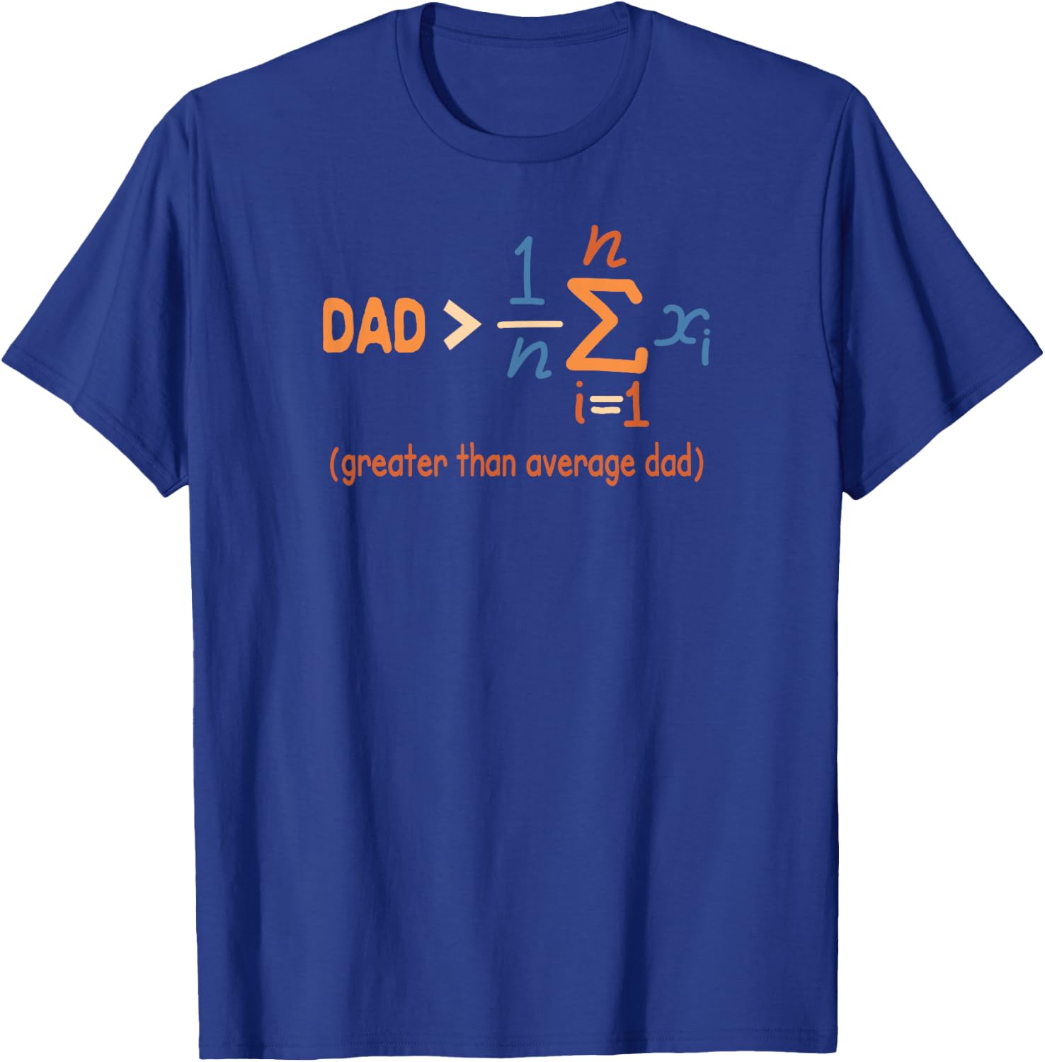 Daddy Dad Math Father’s Day Dad Greater Than Average Dad T-Shirt - T-Shirt | Royal