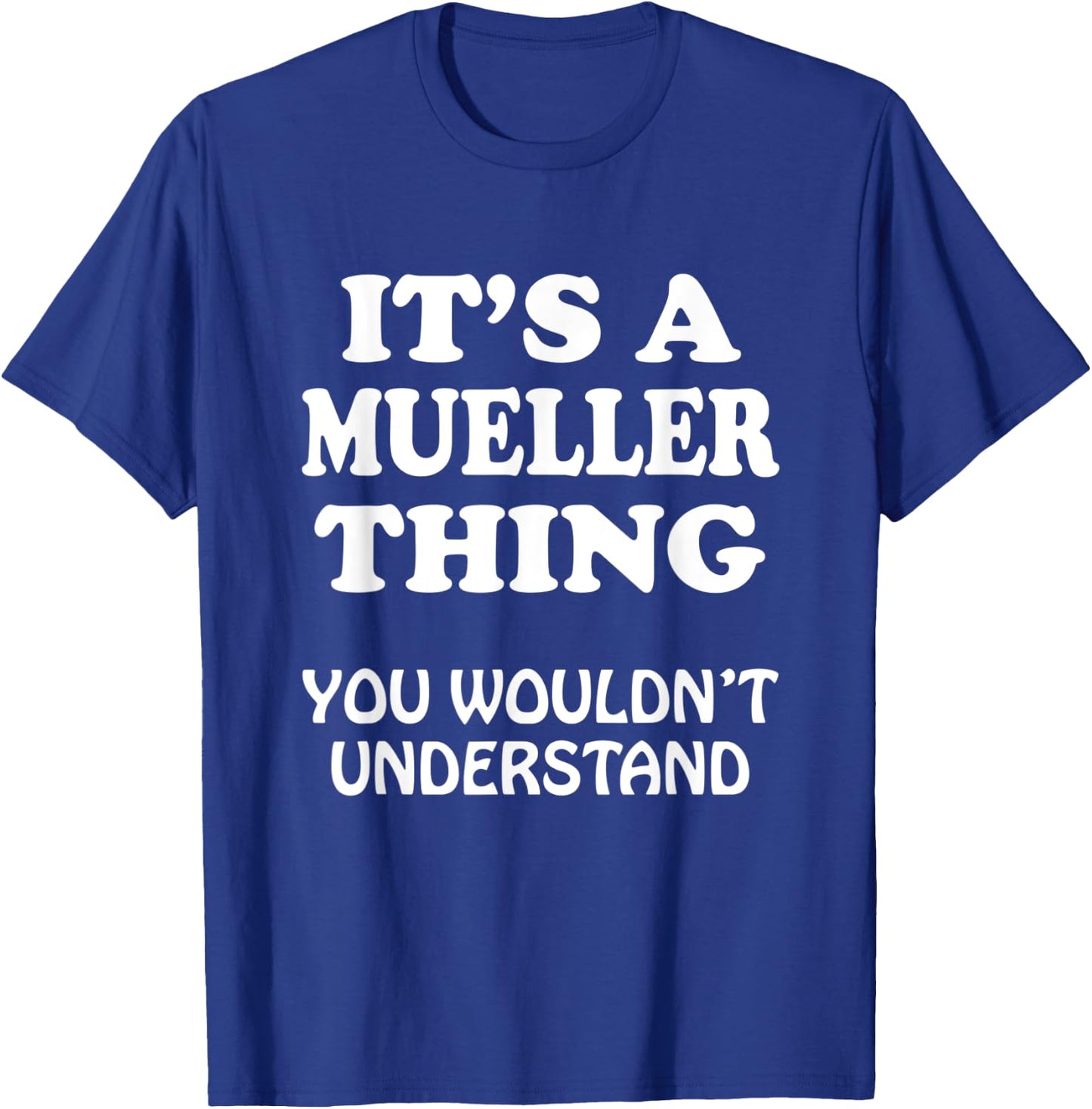 Its A MUELLER Thing You Wouldnt Understand Family Reunion T-Shirt - T-Shirt | Royal