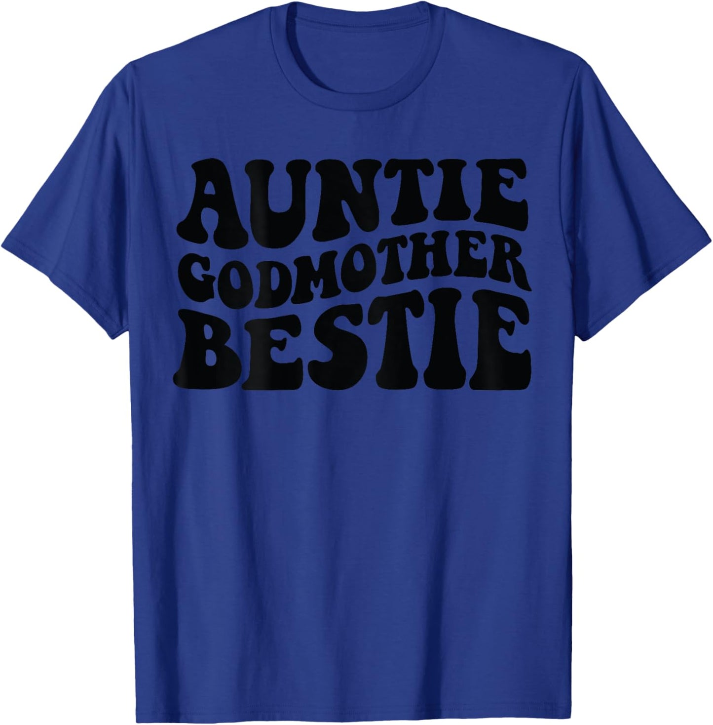 Auntie Godmother Bestie T-Shirt - T-Shirt | Royal