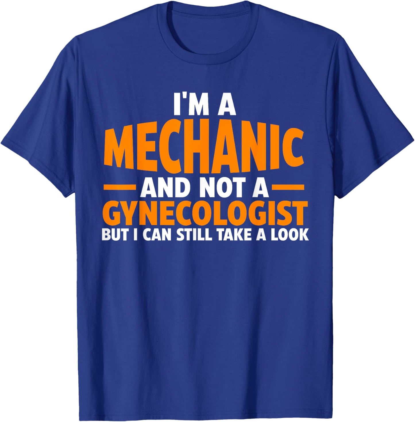 I'm a mechanic and not a gynecologist Car T-Shirt - T-Shirt | Royal
